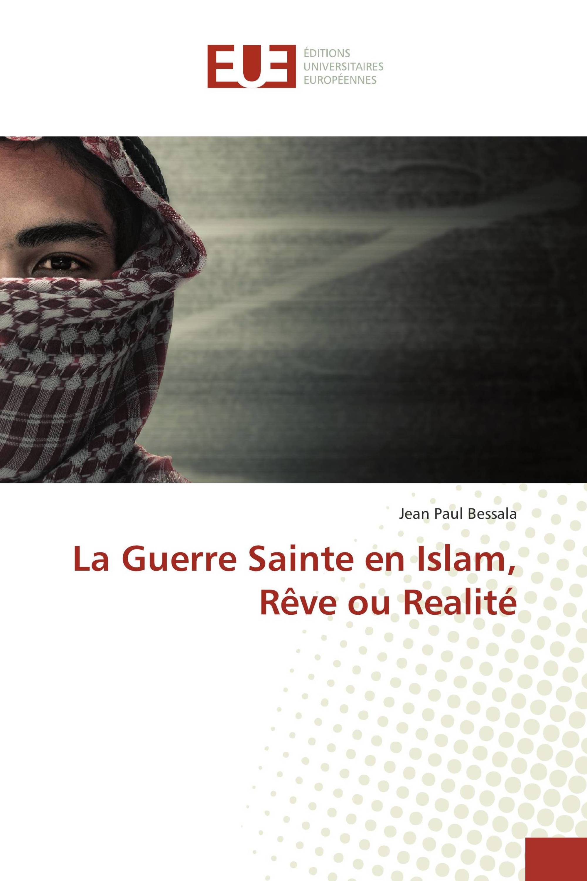 La Guerre Sainte en Islam, Rêve ou Realité