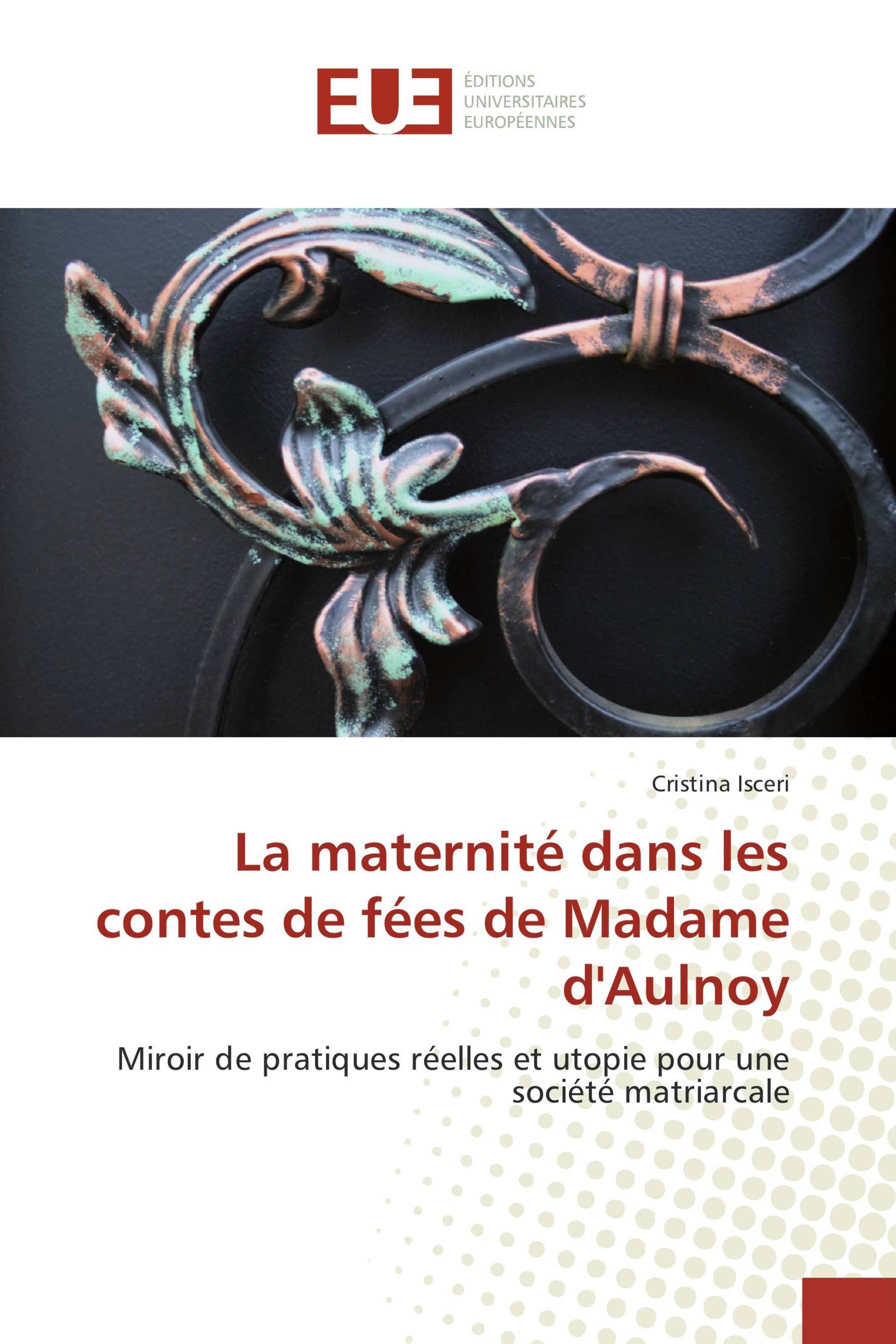 La maternité dans les contes de fées de Madame d'Aulnoy