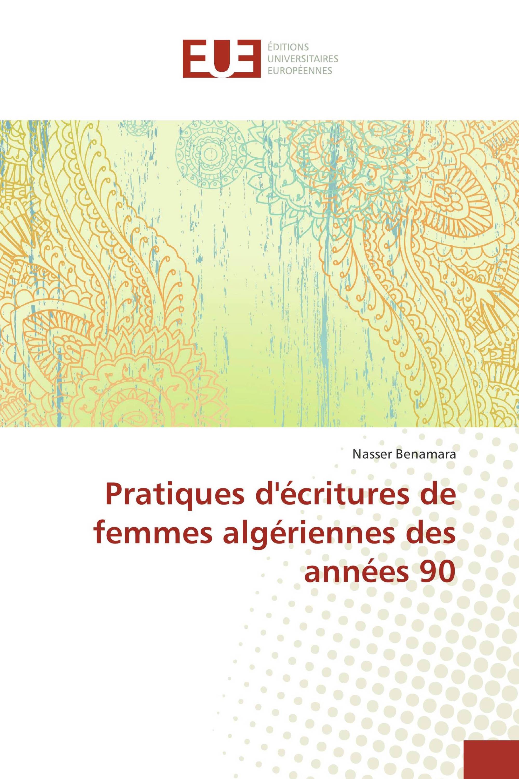 Pratiques d'écritures de femmes algériennes des années 90