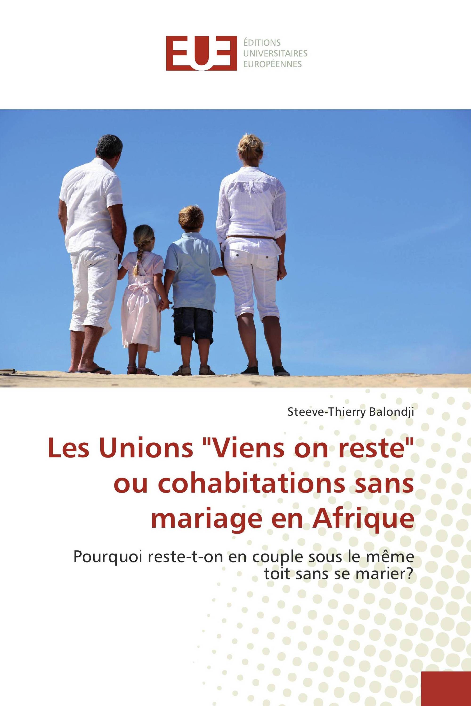 Les Unions "Viens on reste" ou cohabitations sans mariage en Afrique