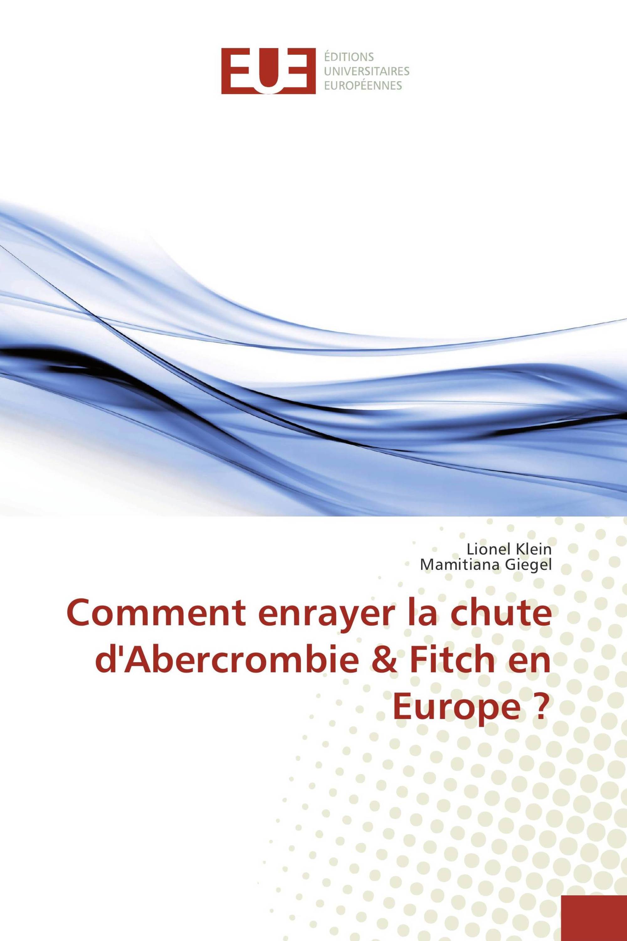 Comment enrayer la chute d'Abercrombie & Fitch en Europe ?