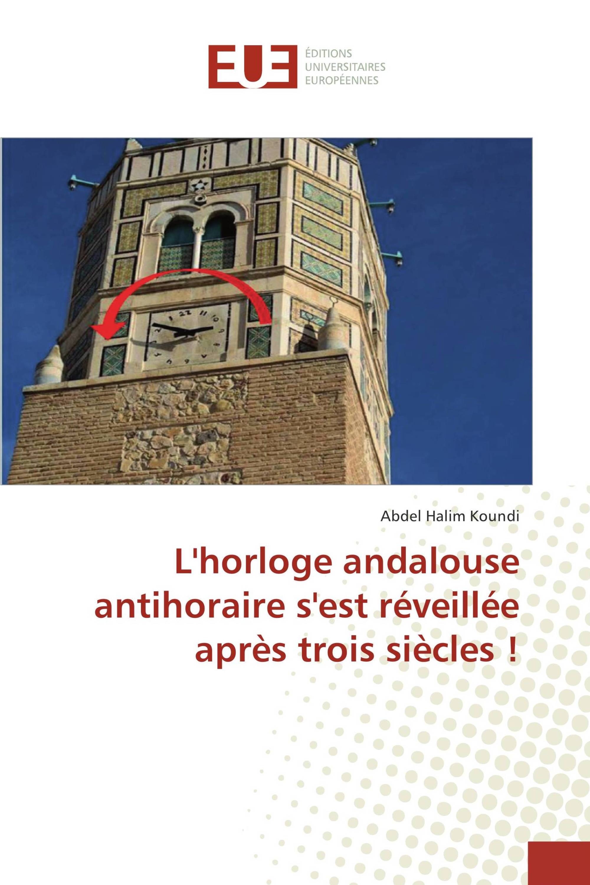 L'horloge andalouse antihoraire s'est réveillée après trois siècles !