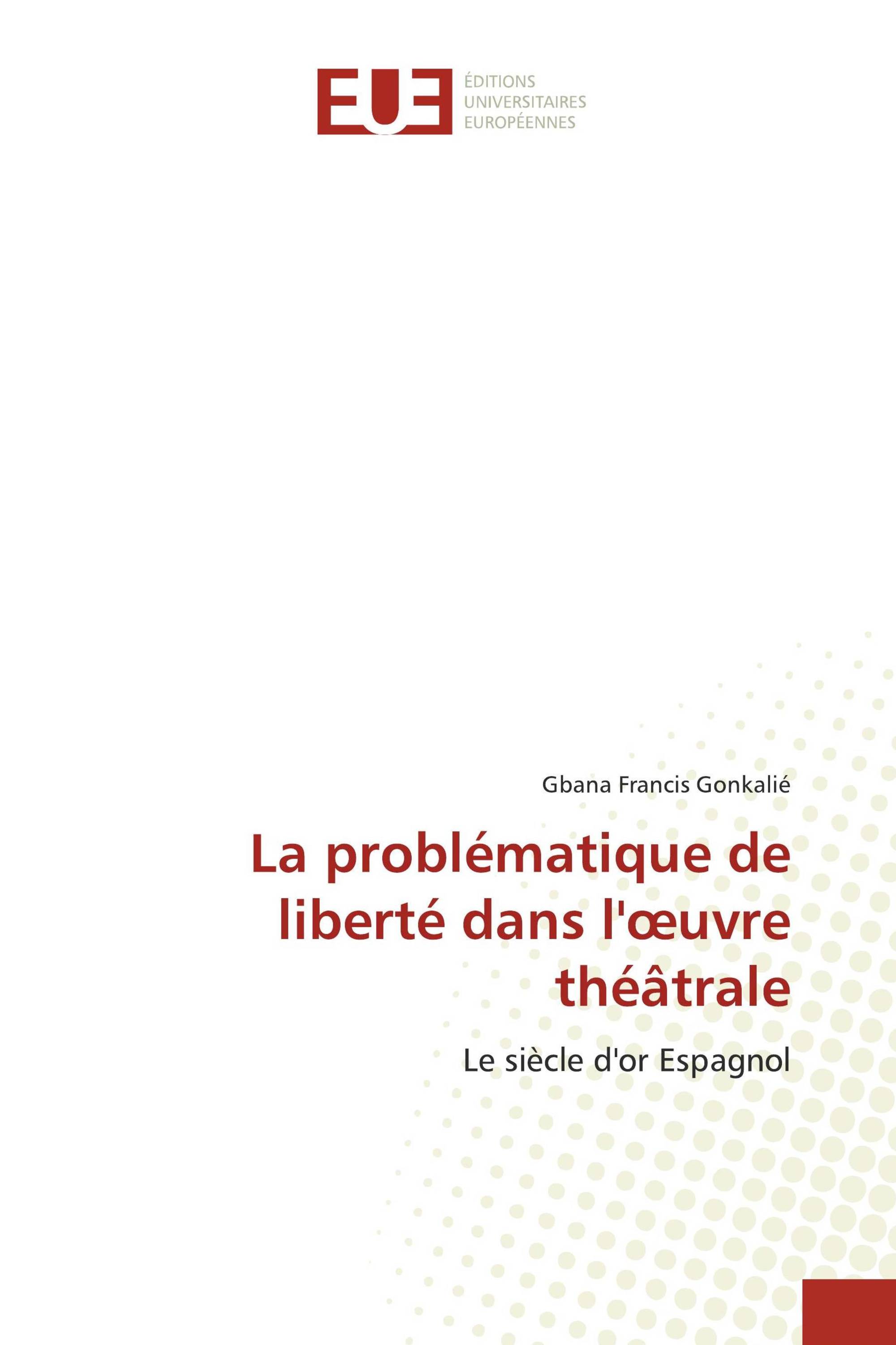 La problématique de liberté dans l'œuvre théâtrale