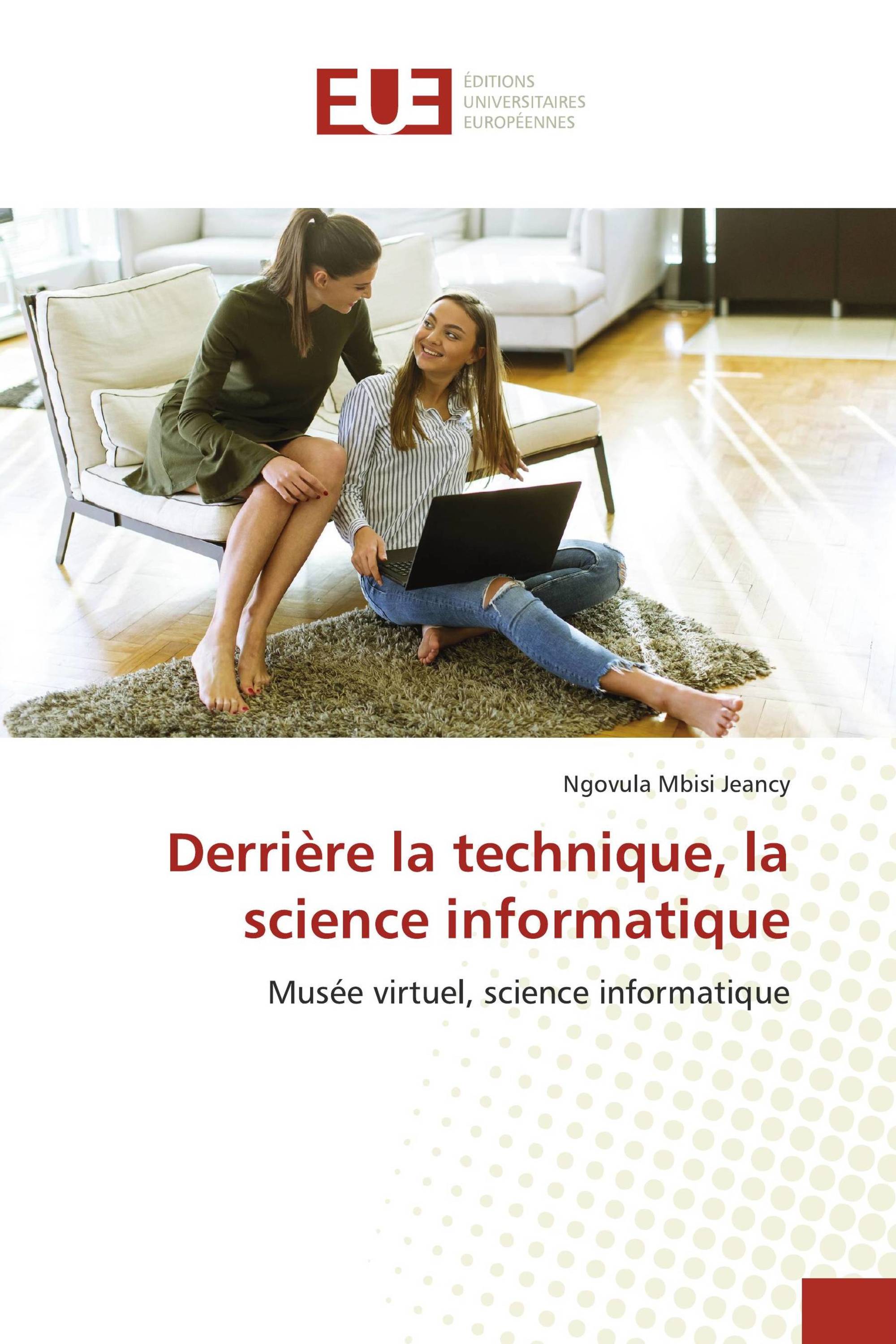 Derrière la technique, la science informatique