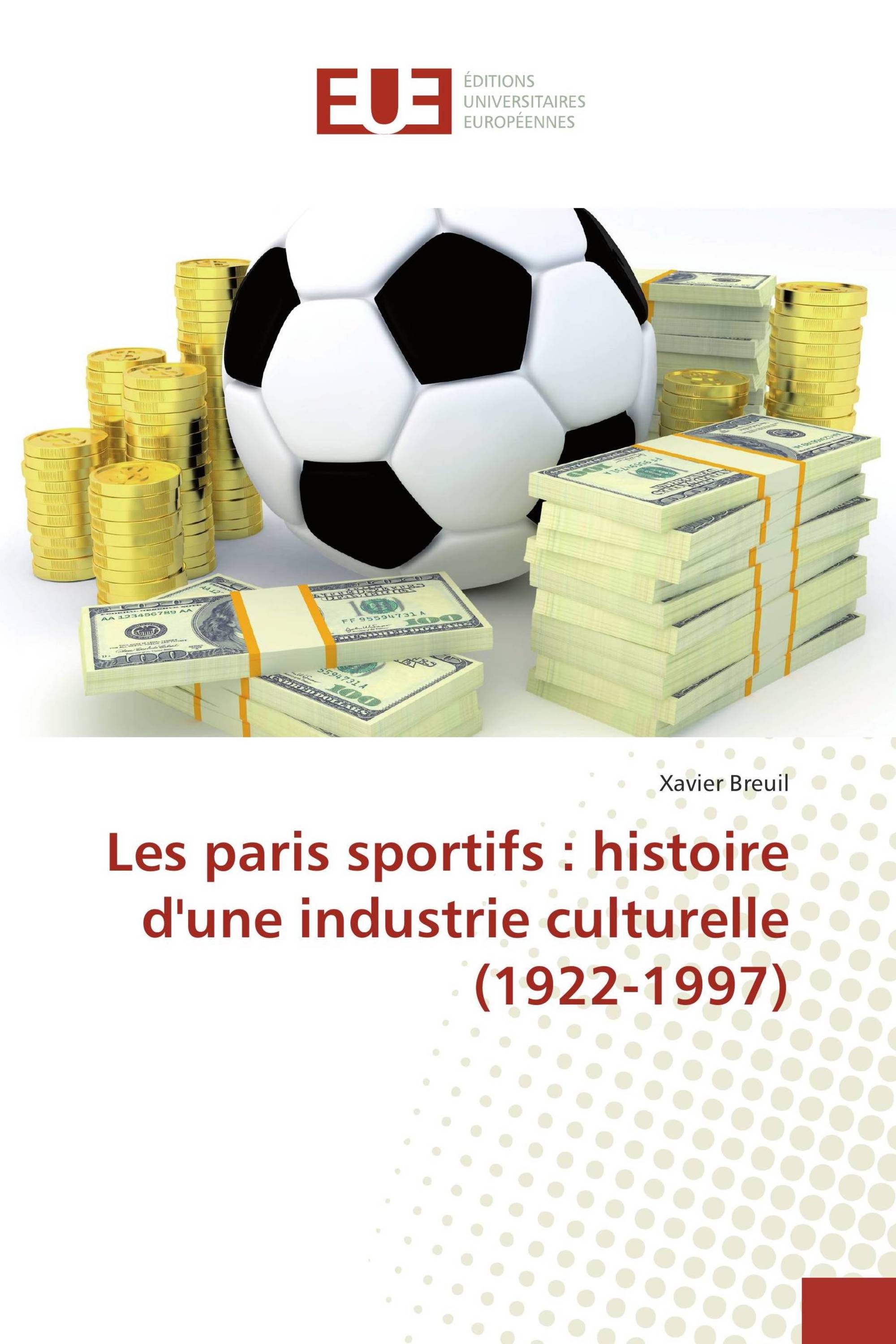 Les paris sportifs : histoire d'une industrie culturelle (1922-1997)