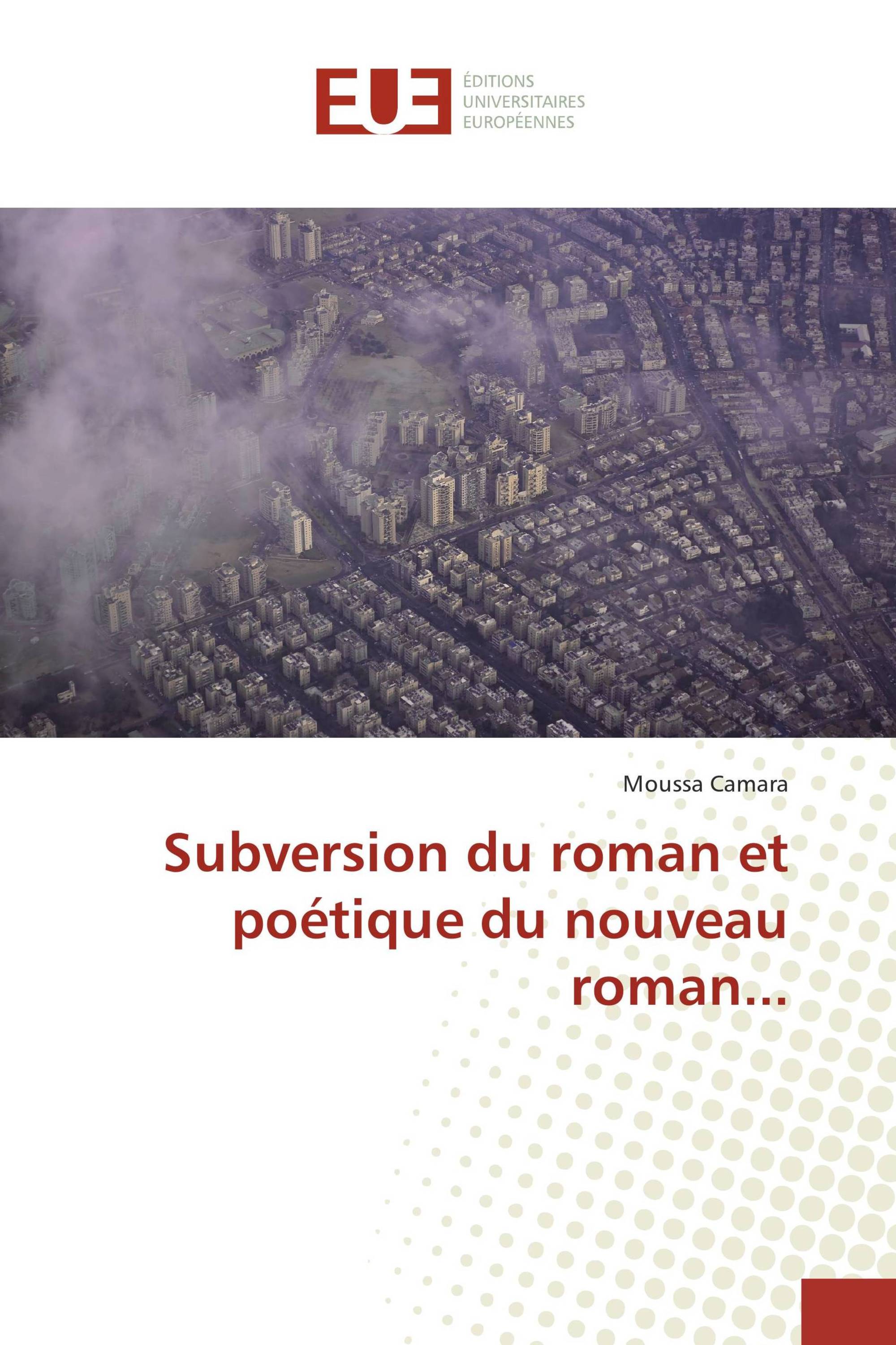 Subversion du roman et poétique du nouveau roman...