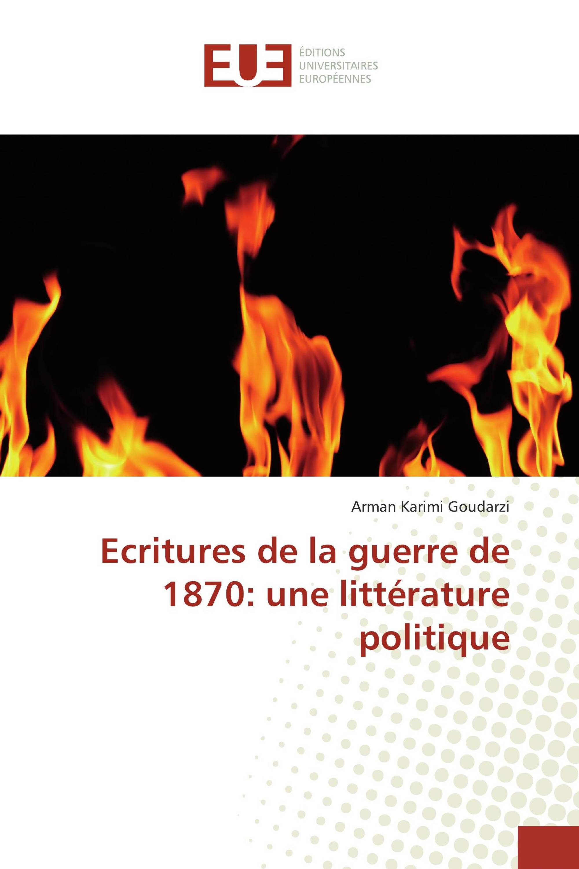 Ecritures de la guerre de 1870: une littérature politique