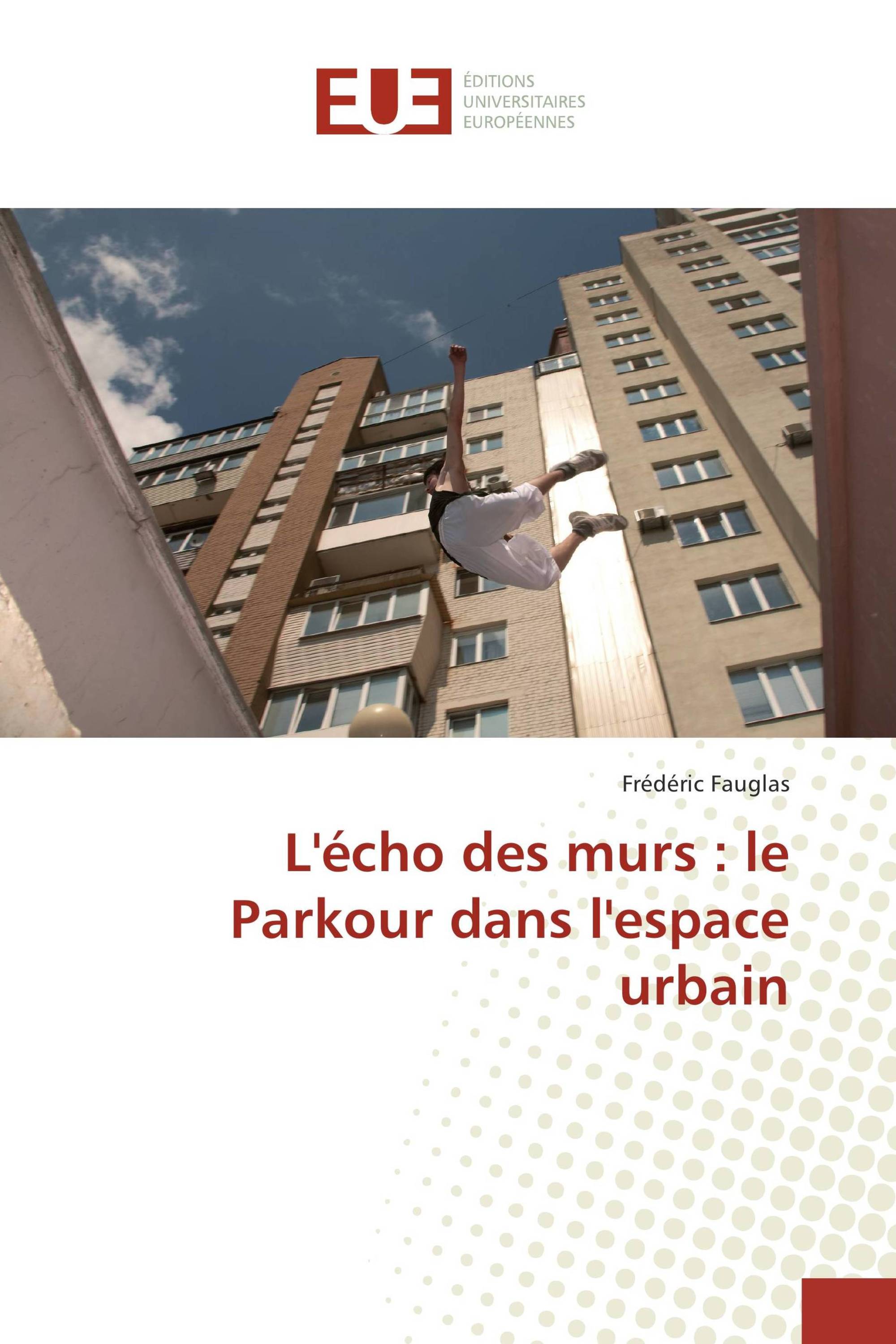 L'écho des murs : le Parkour dans l'espace urbain