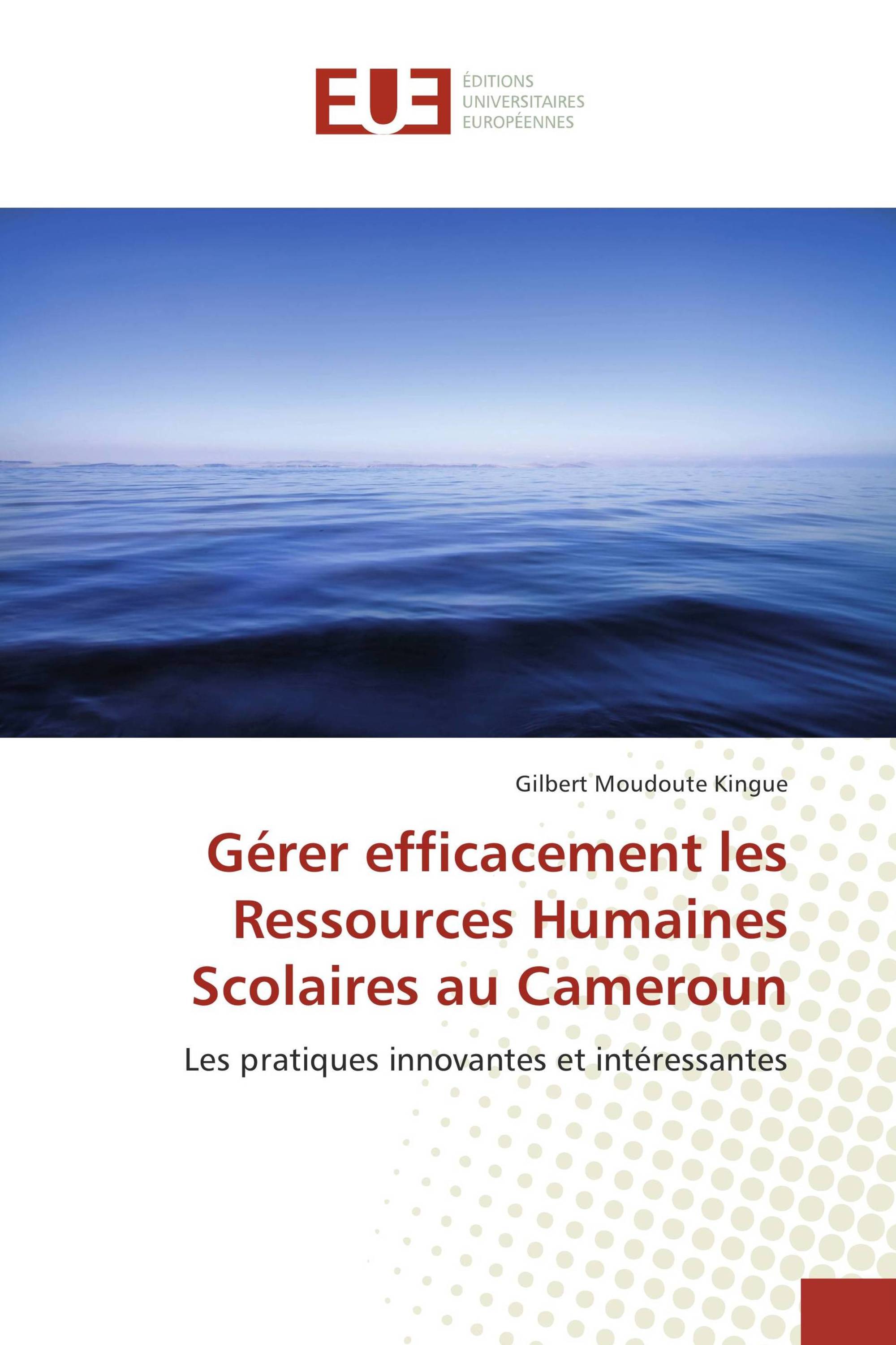 Gérer efficacement les Ressources Humaines Scolaires au Cameroun