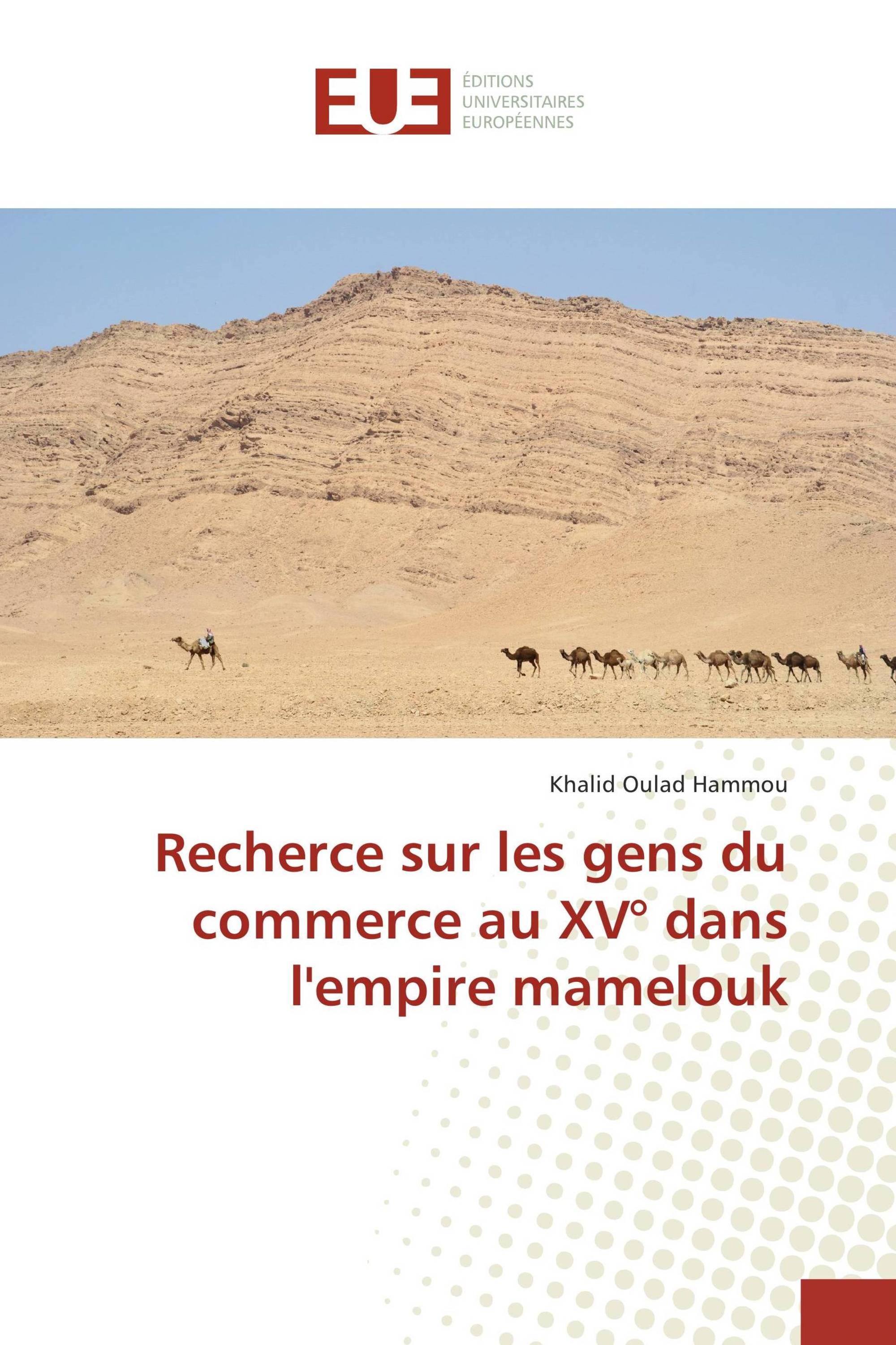 Recherce sur les gens du commerce au XV° dans l'empire mamelouk