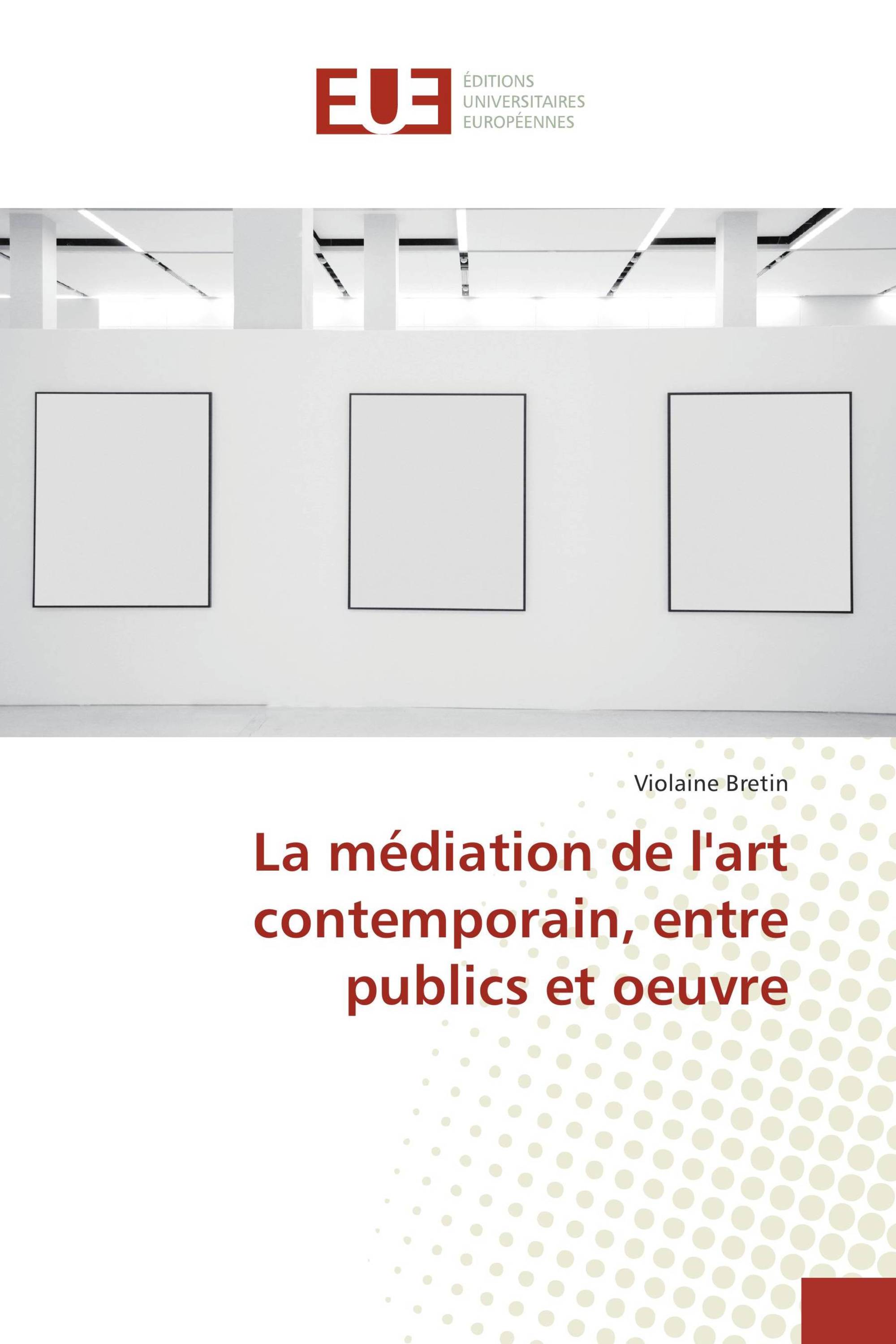 La médiation de l'art contemporain, entre publics et oeuvre