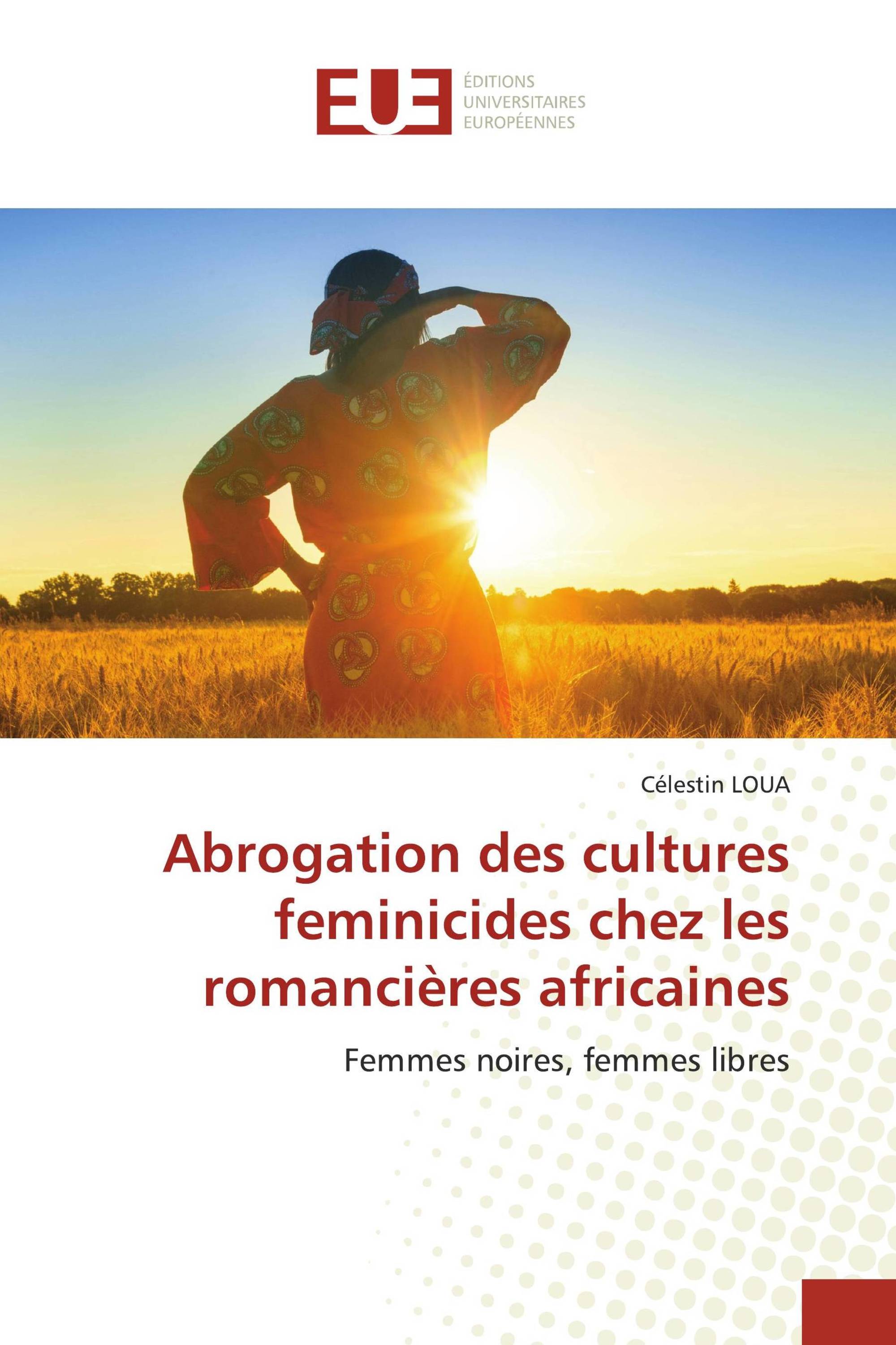 Abrogation des cultures feminicides chez les romancières africaines