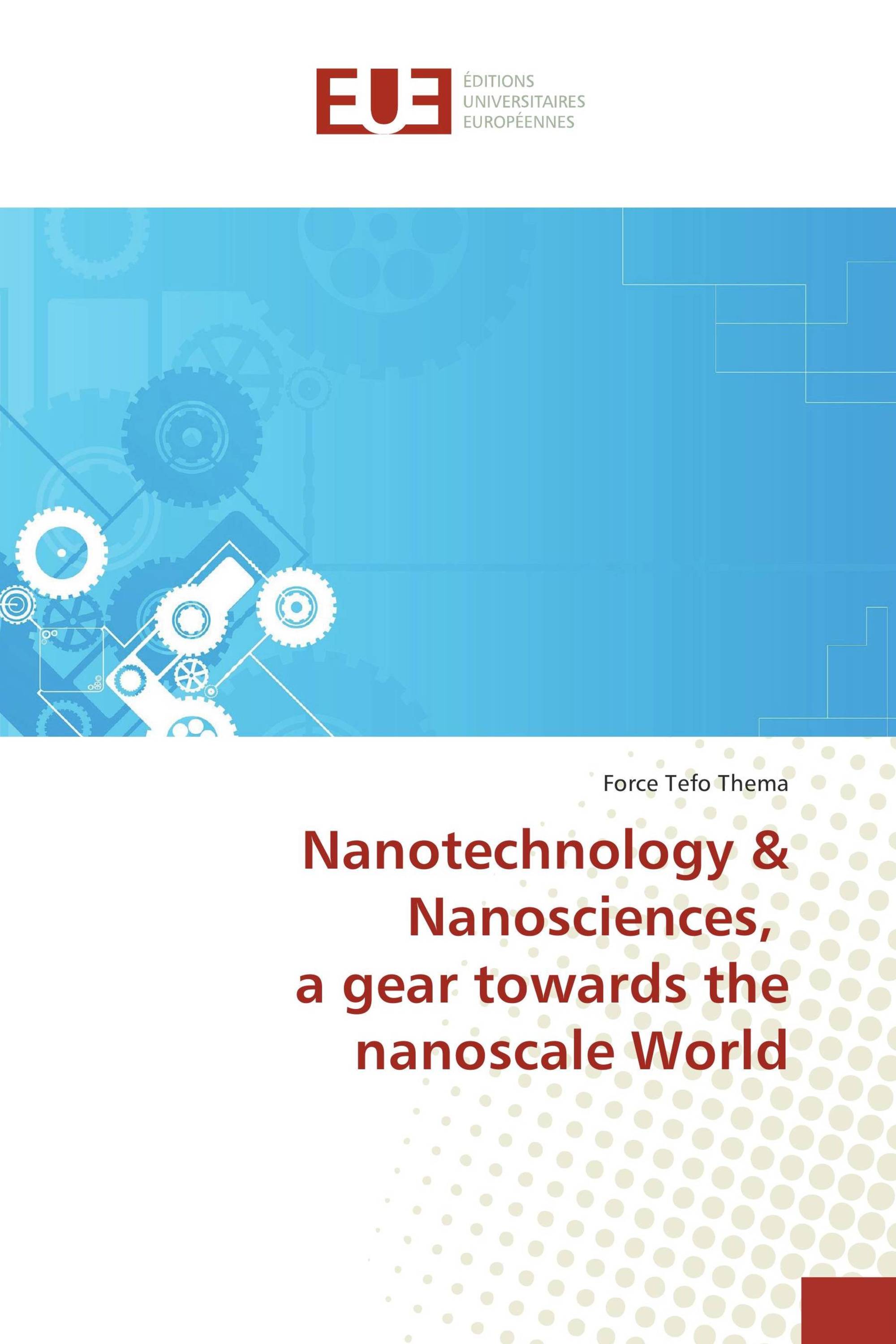 Nanotechnology & Nanosciences, a gear towards the nanoscale World