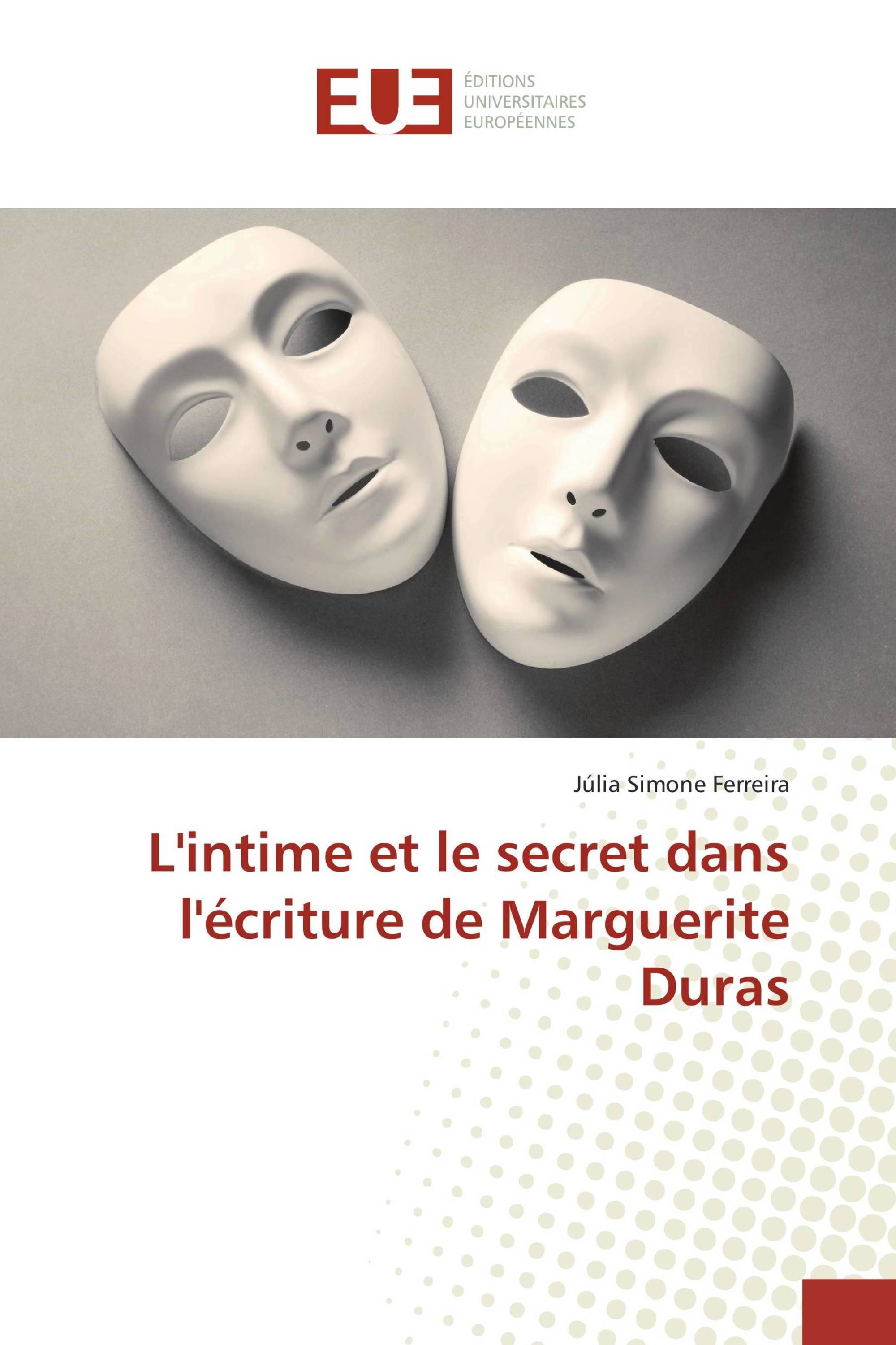 L'intime et le secret dans l'écriture de Marguerite Duras