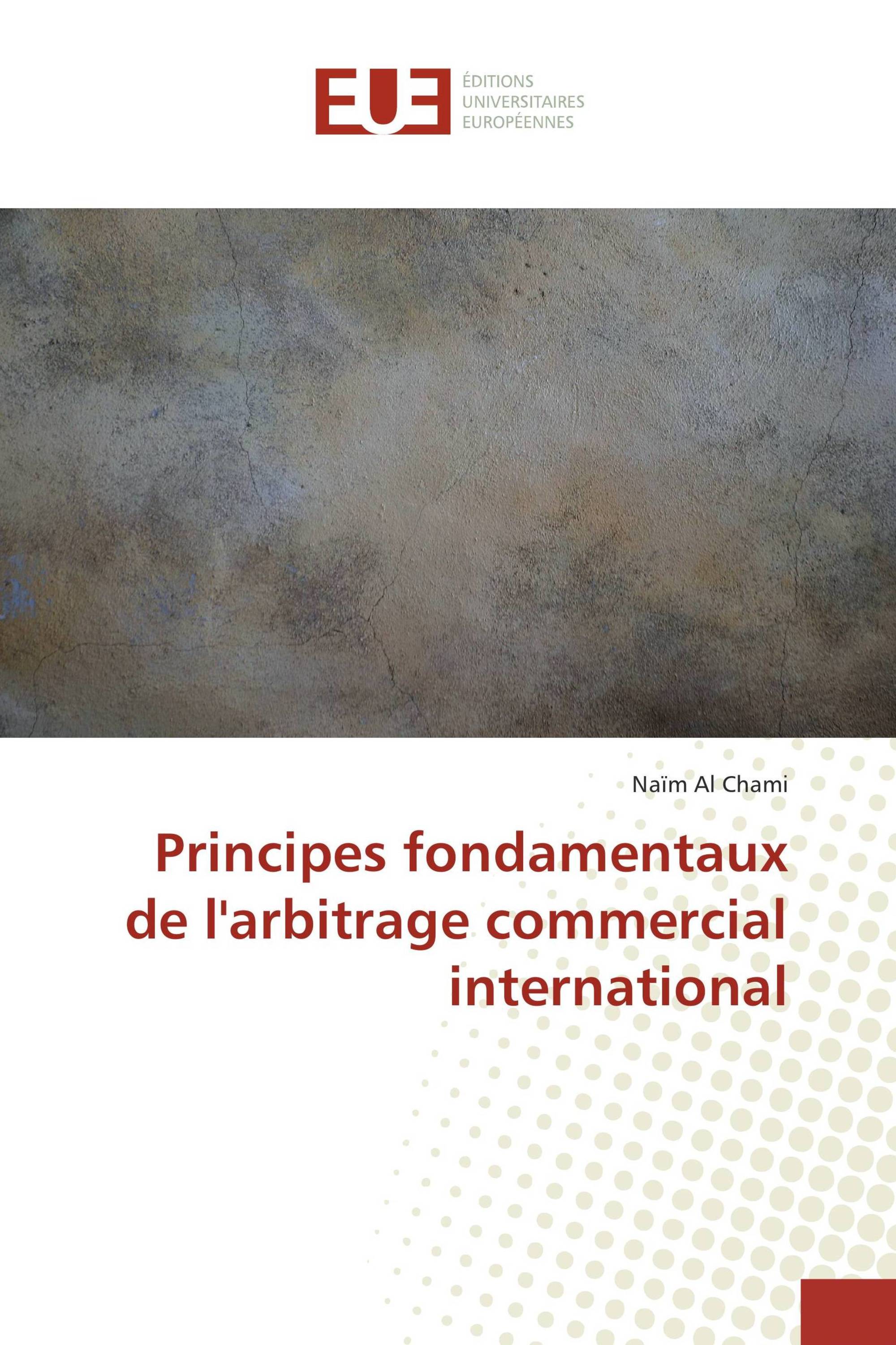 Principes fondamentaux de l'arbitrage commercial international