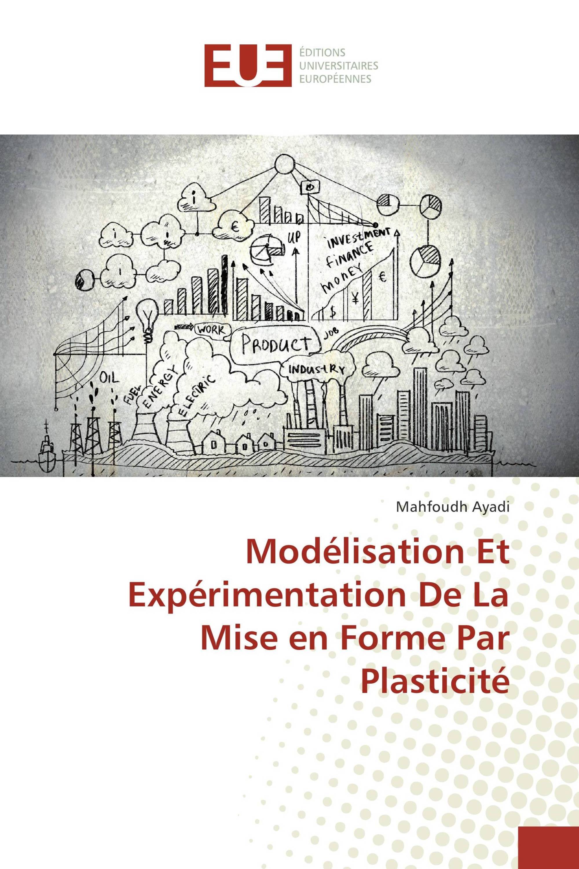 Modélisation Et Expérimentation De La Mise en Forme Par Plasticité