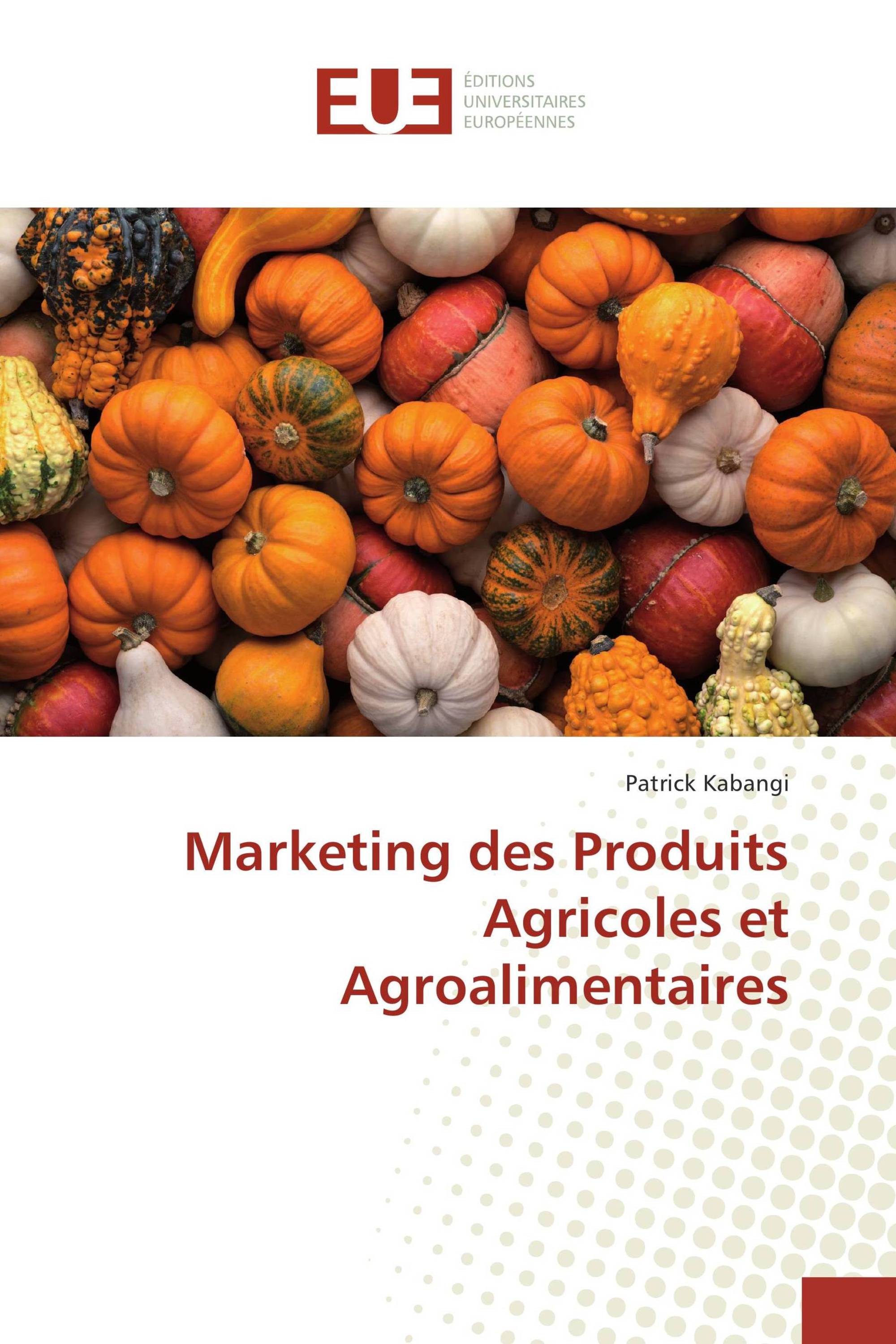 Marketing des Produits Agricoles et Agroalimentaires / 978620228917