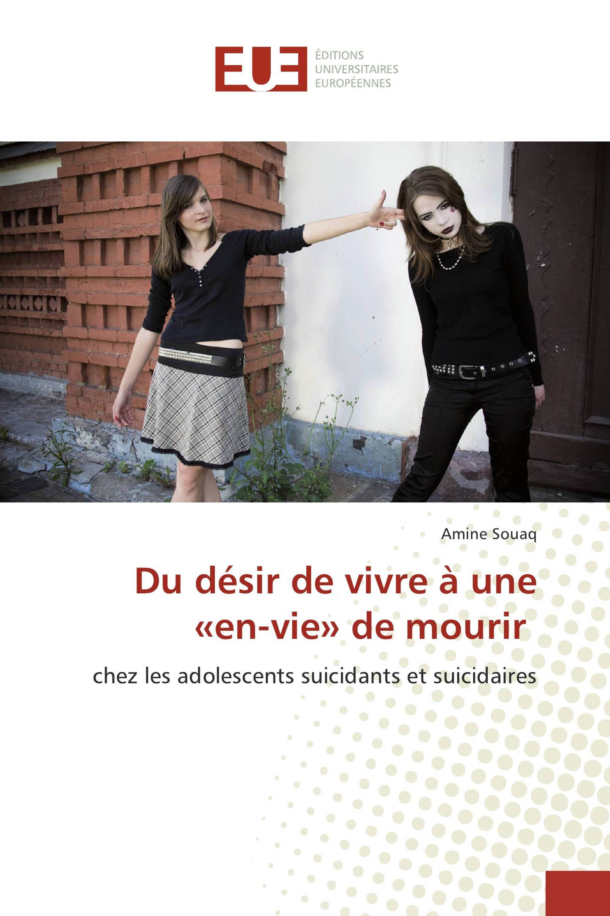 Du désir de vivre à une «en-vie» de mourir