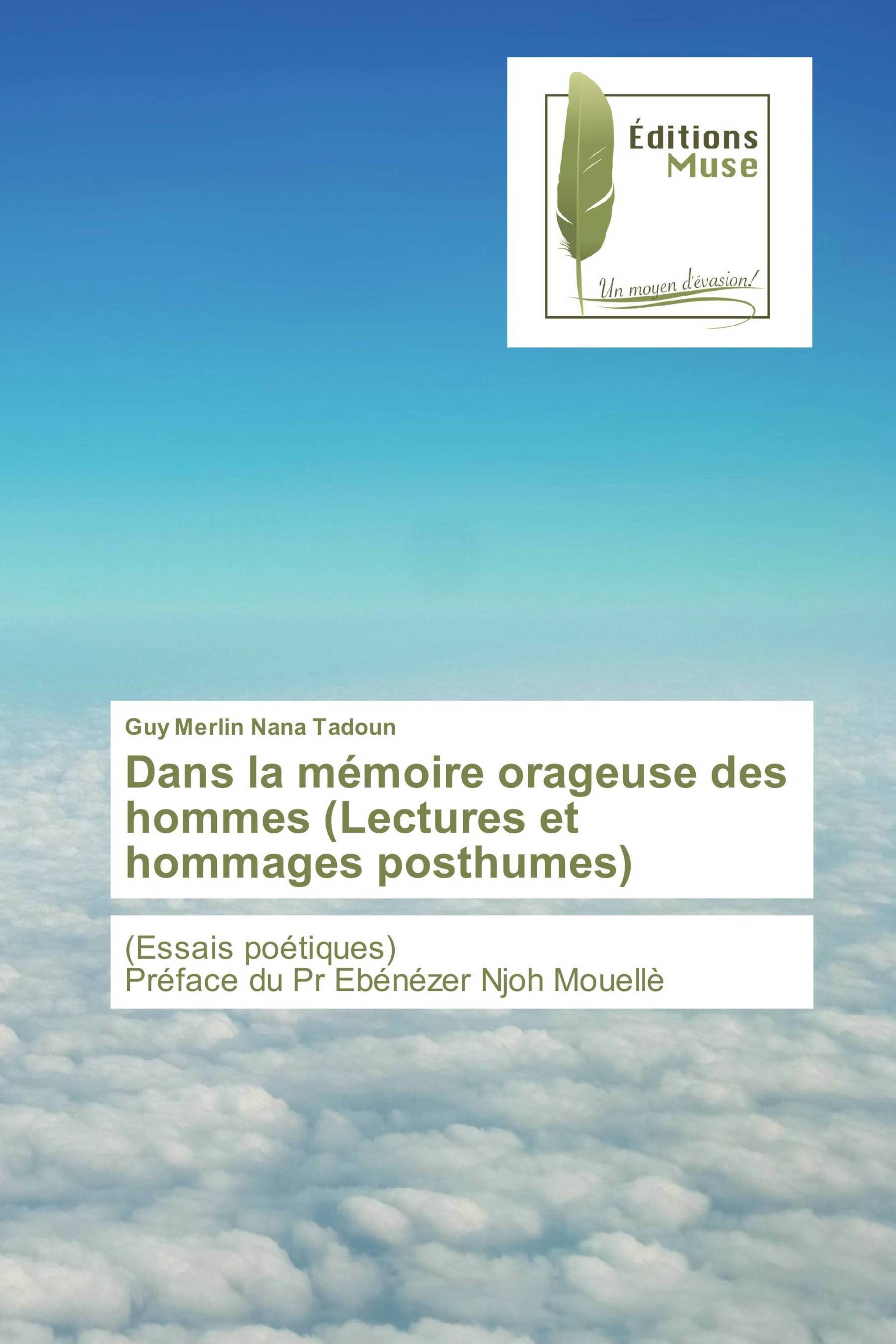 Dans la mémoire orageuse des hommes (Lectures et hommages posthumes)