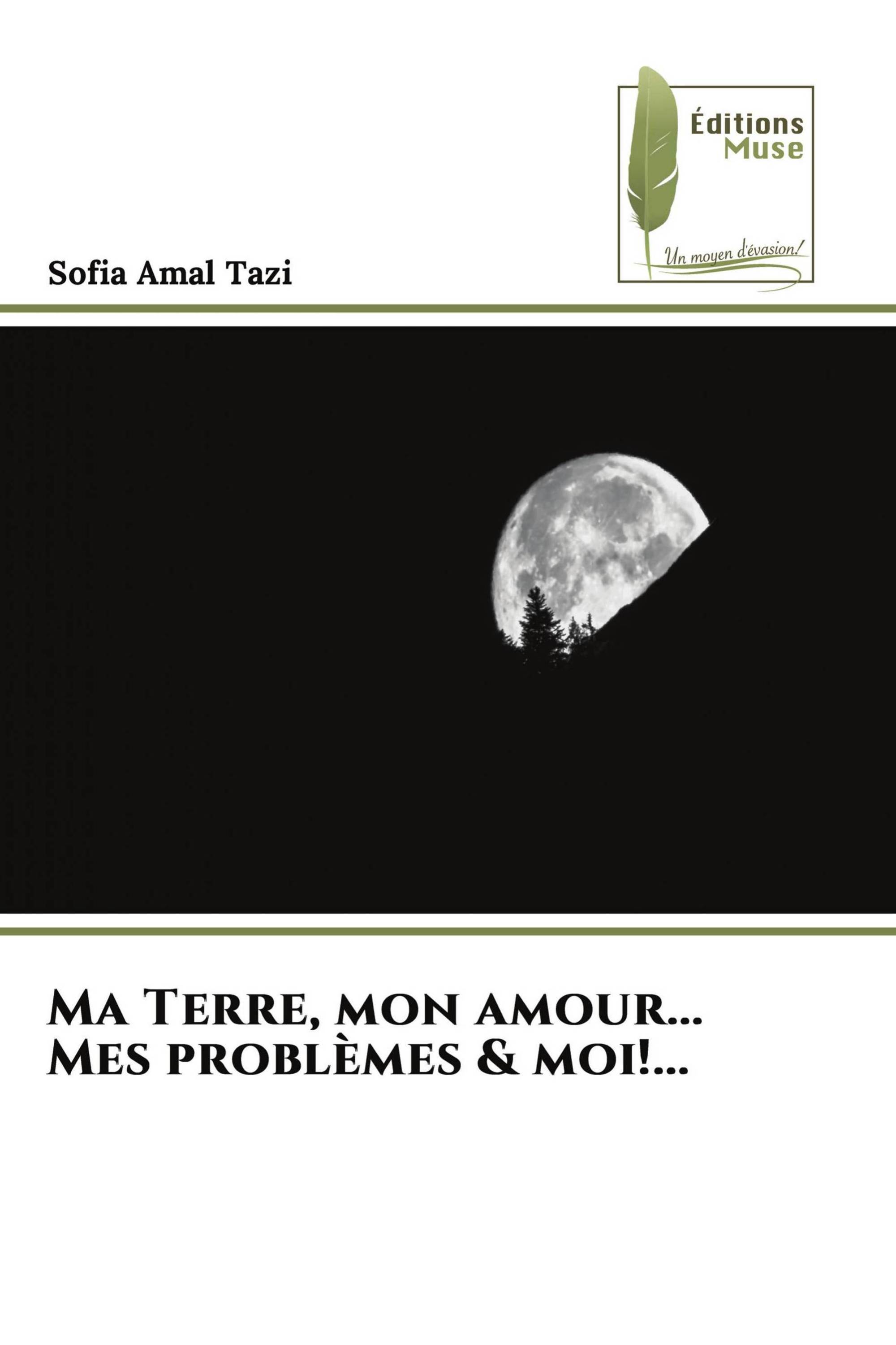 Ma Terre, mon amour... Mes problèmes & moi!...