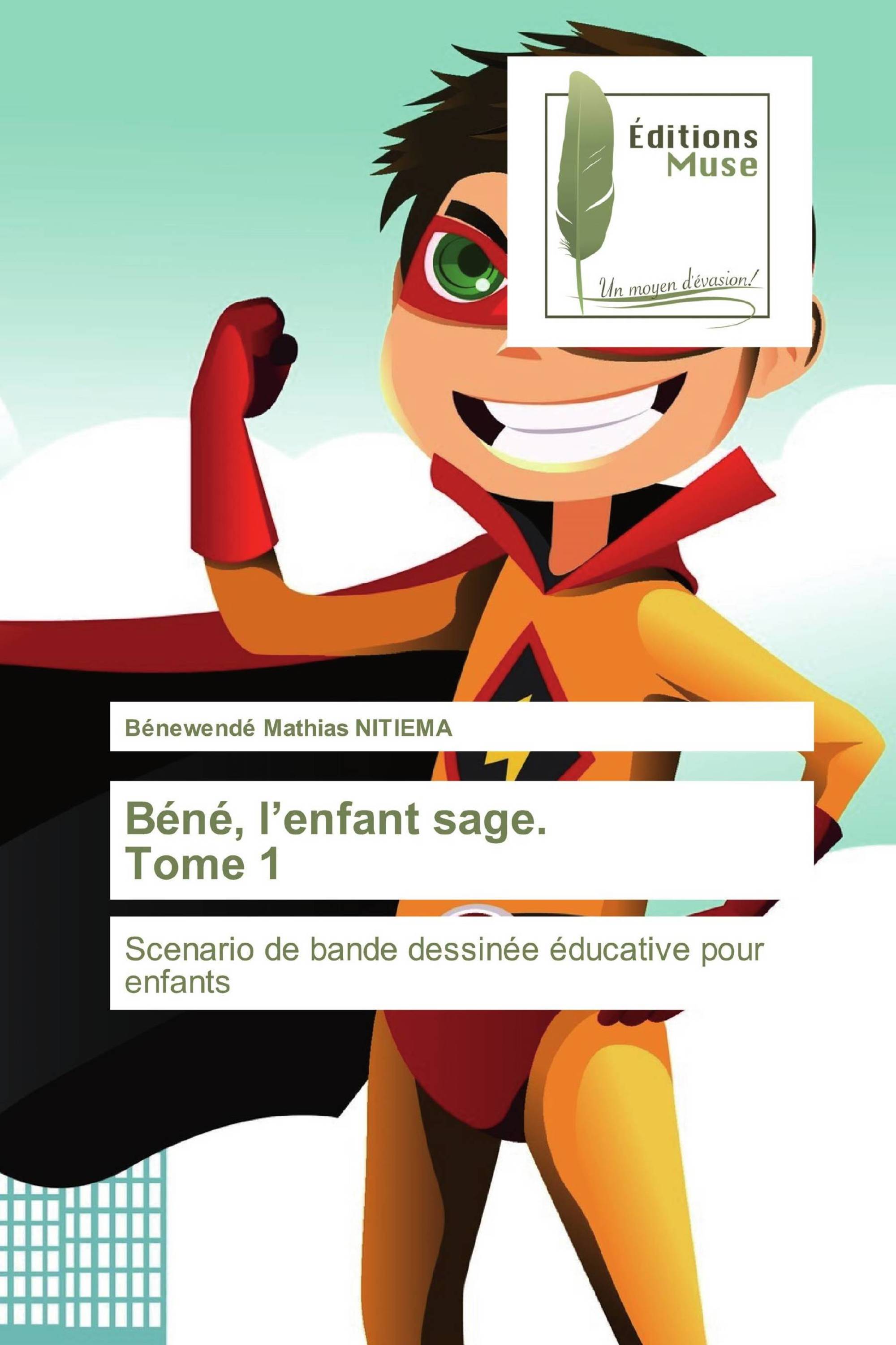 Béné, l’enfant sage. Tome 1