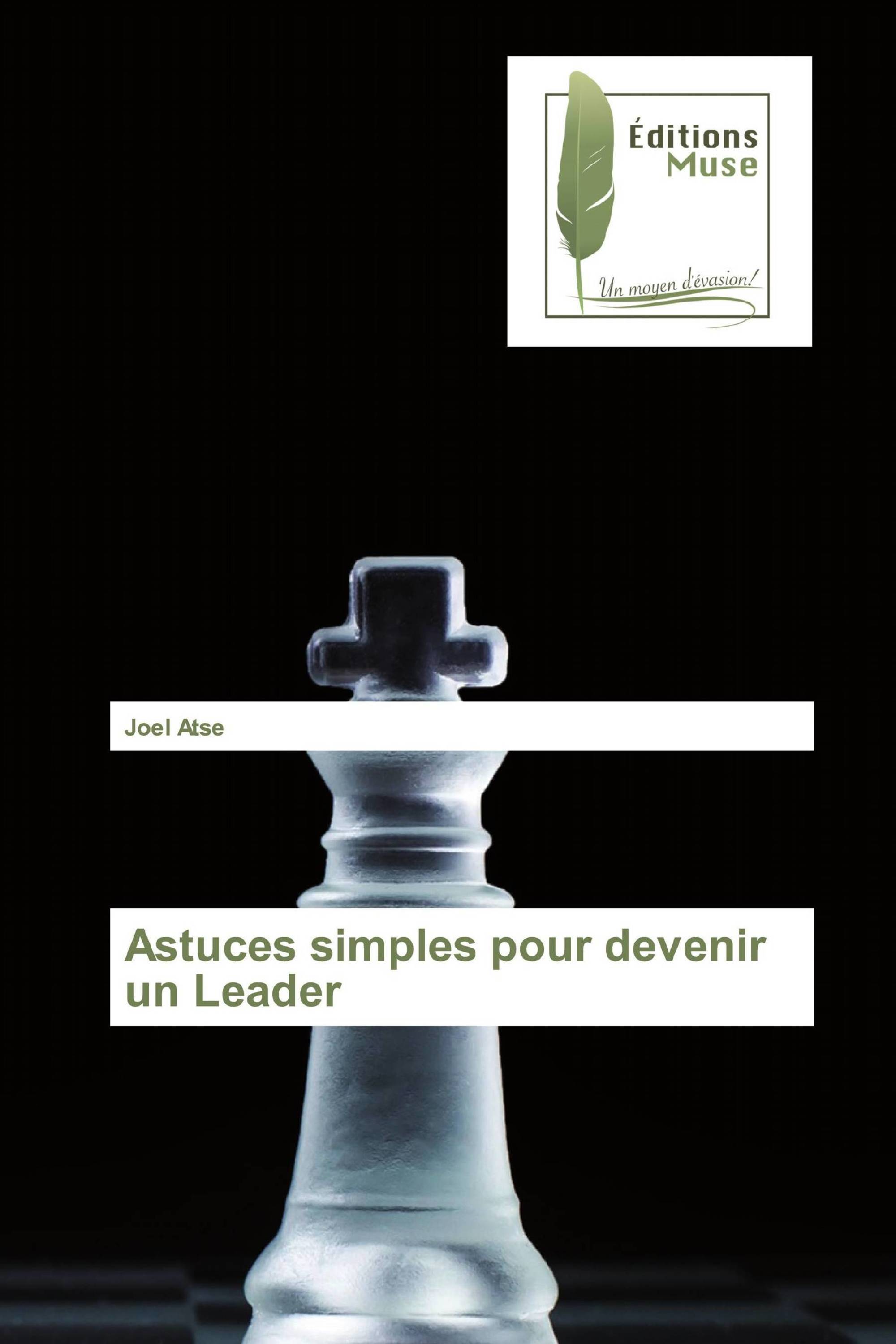 Astuces simples pour devenir un Leader