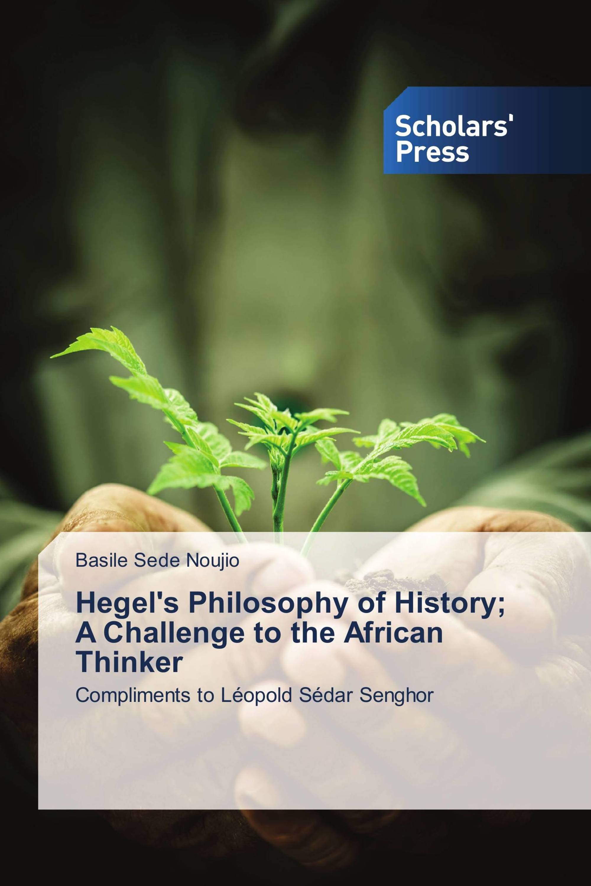 Hegel's Philosophy of History; A Challenge to the African Thinker