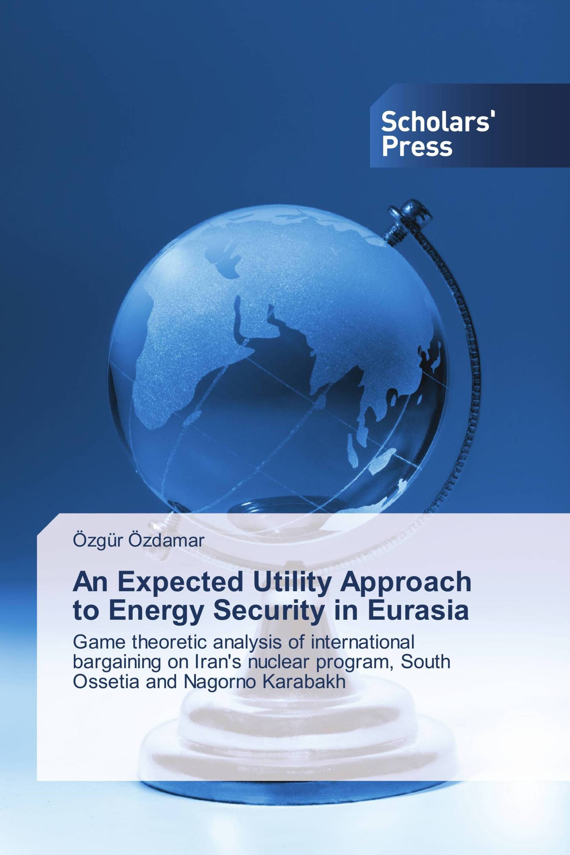 An Expected Utility Approach to Energy Security in Eurasia