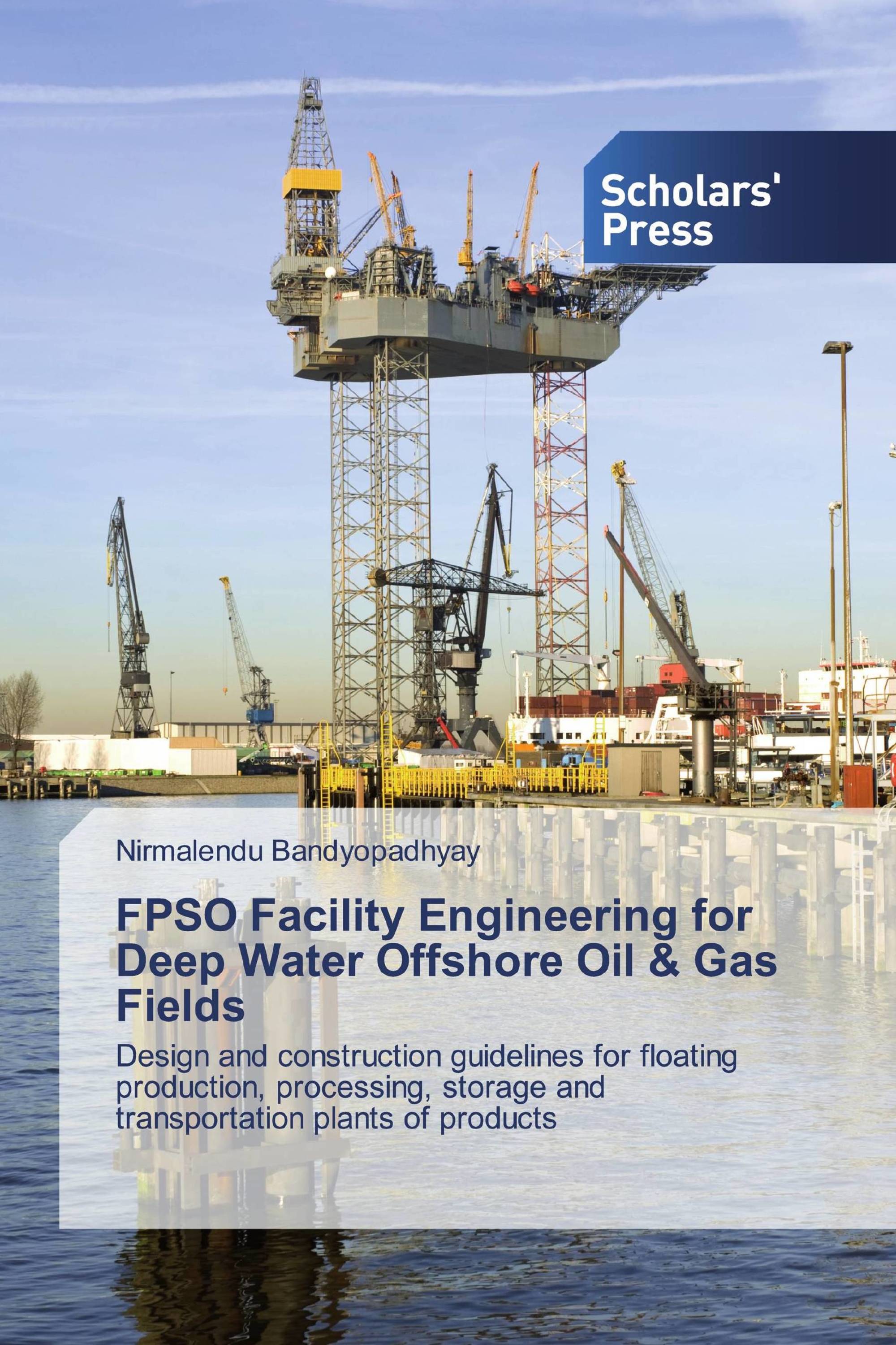 FPSO Facility Engineering for Deep Water Offshore Oil & Gas Fields