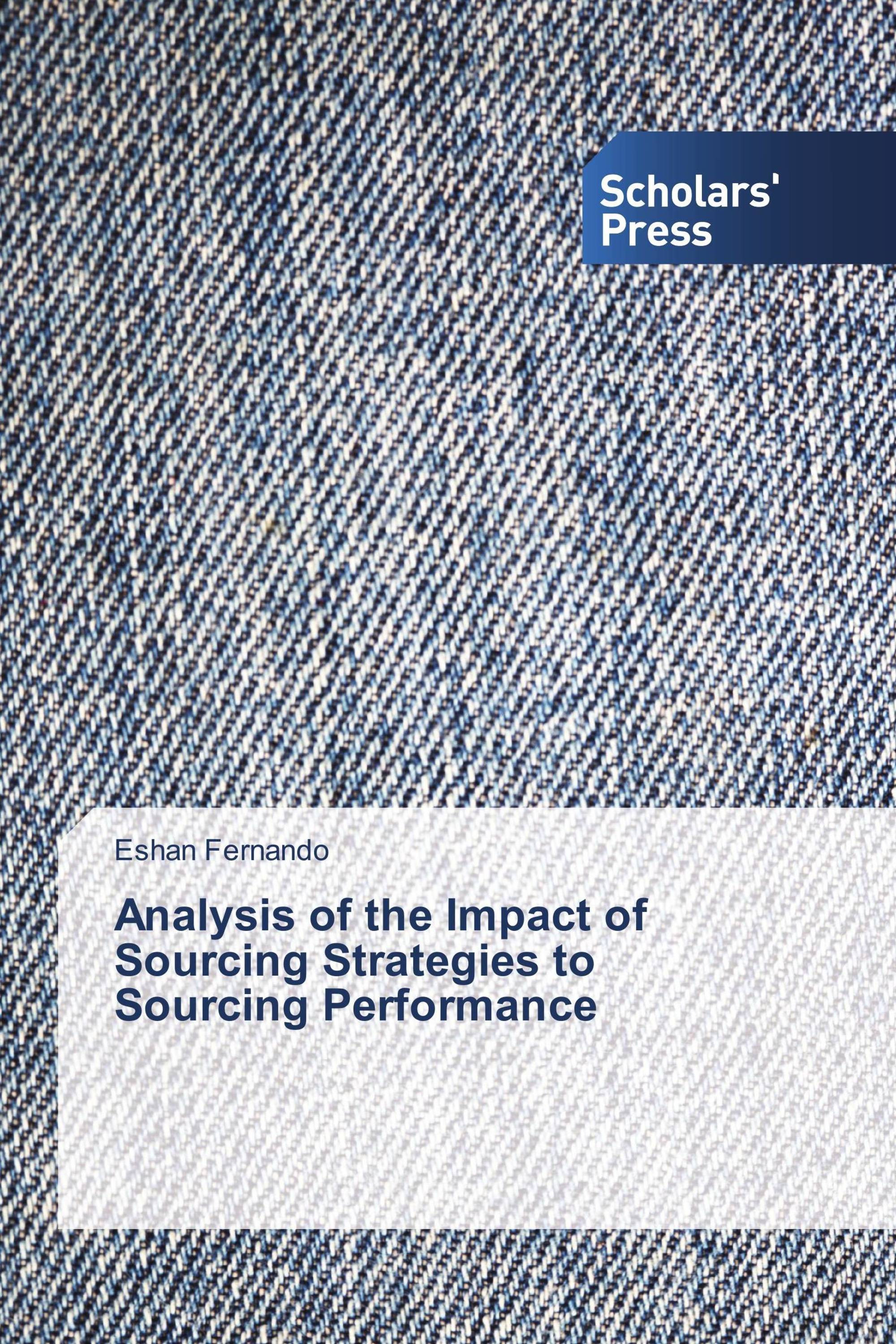 Analysis of the Impact of Sourcing Strategies to Sourcing Performance