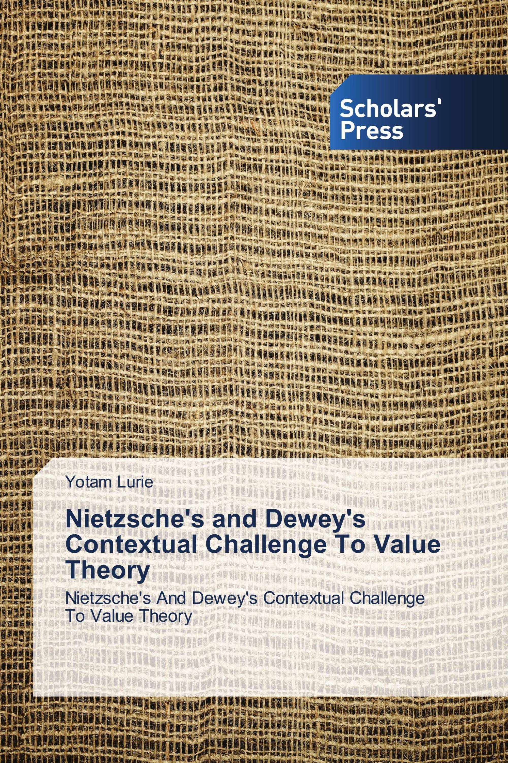 Nietzsche's and Dewey's Contextual Challenge To Value Theory