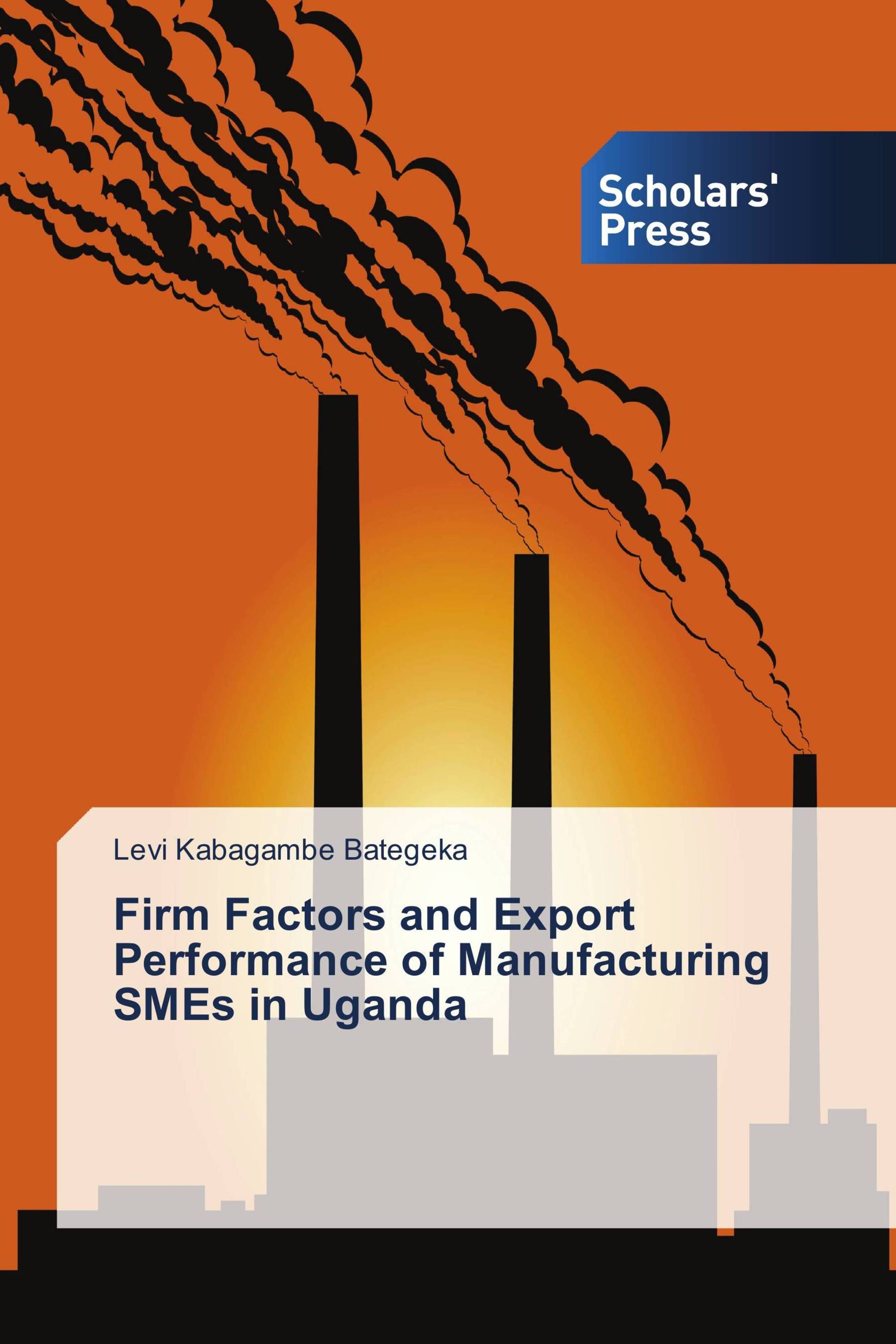 Firm Factors and Export Performance of Manufacturing SMEs in Uganda