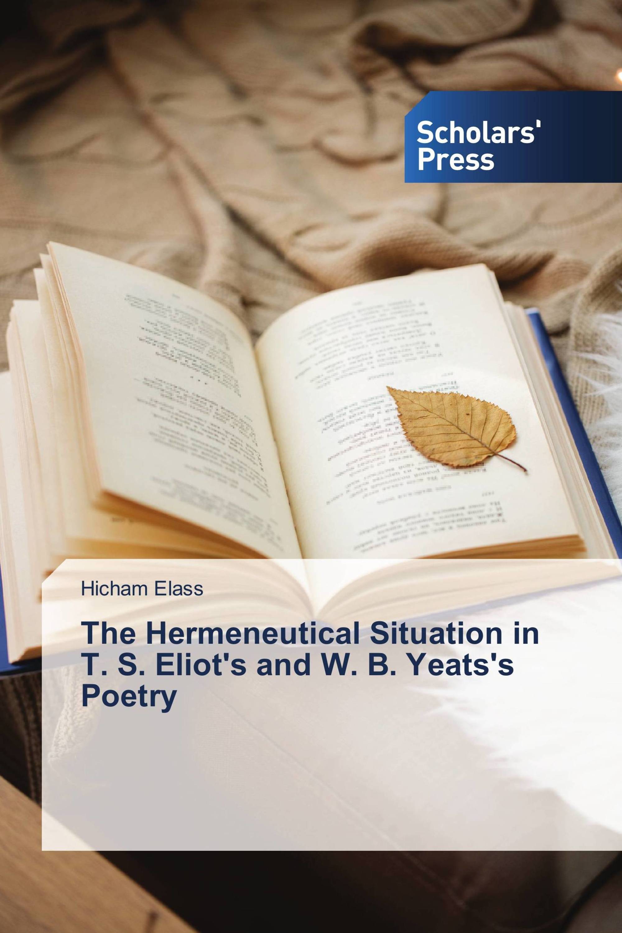 The Hermeneutical Situation in T. S. Eliot's and W. B. Yeats's Poetry