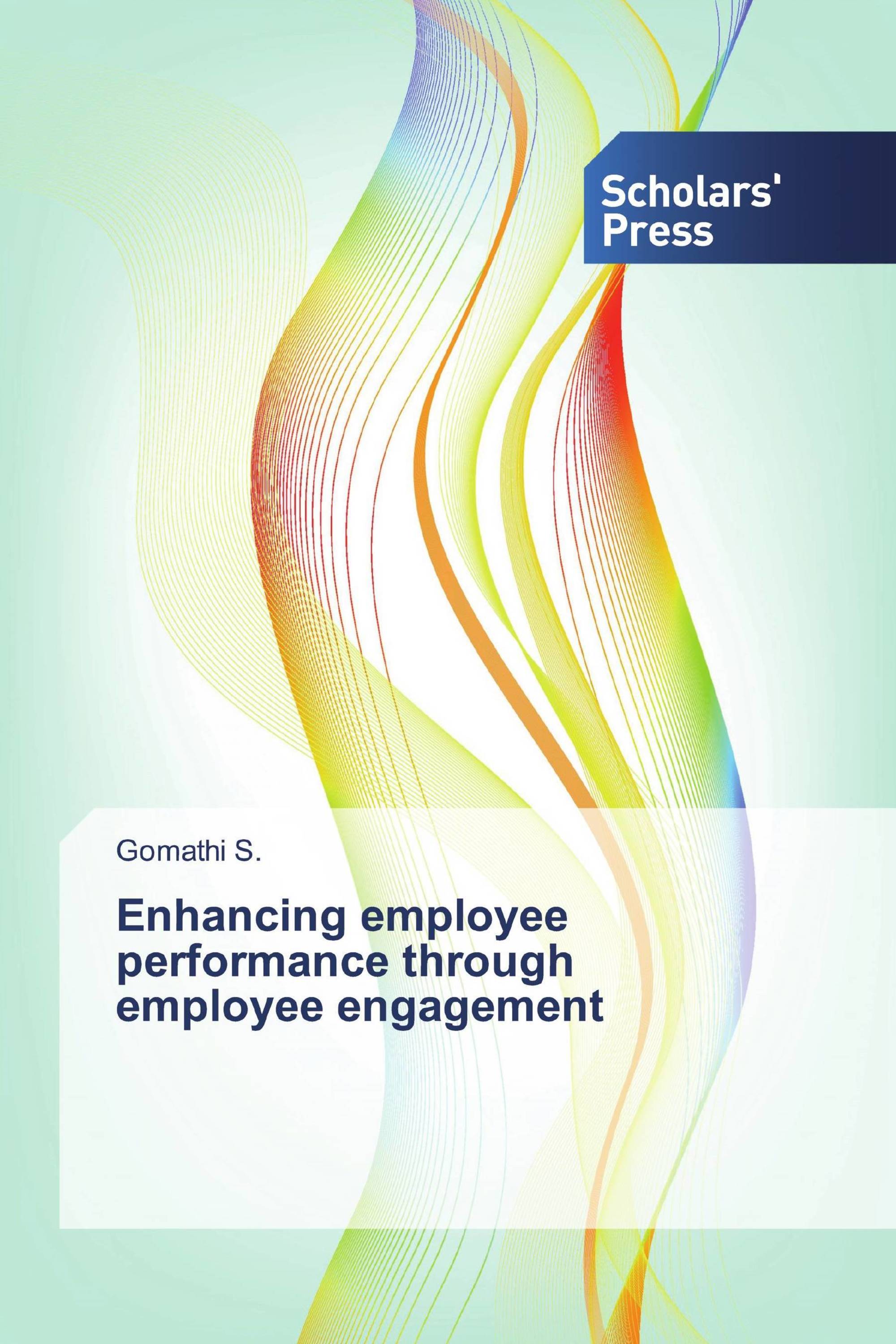 Enhancing employee performance through employee engagement