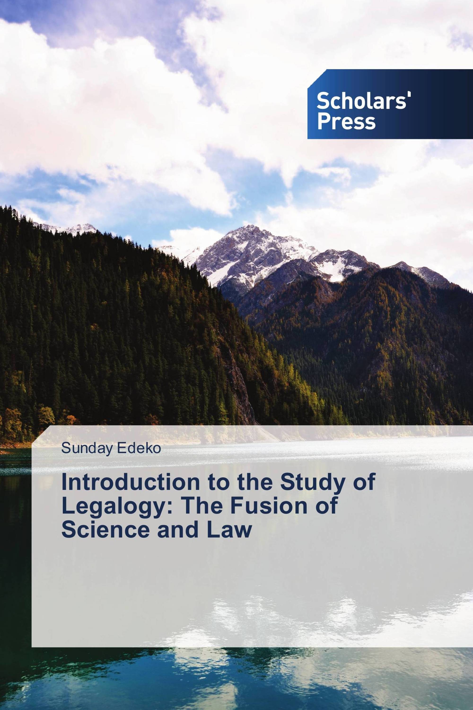 Introduction to the Study of Legalogy: The Fusion of Science and Law