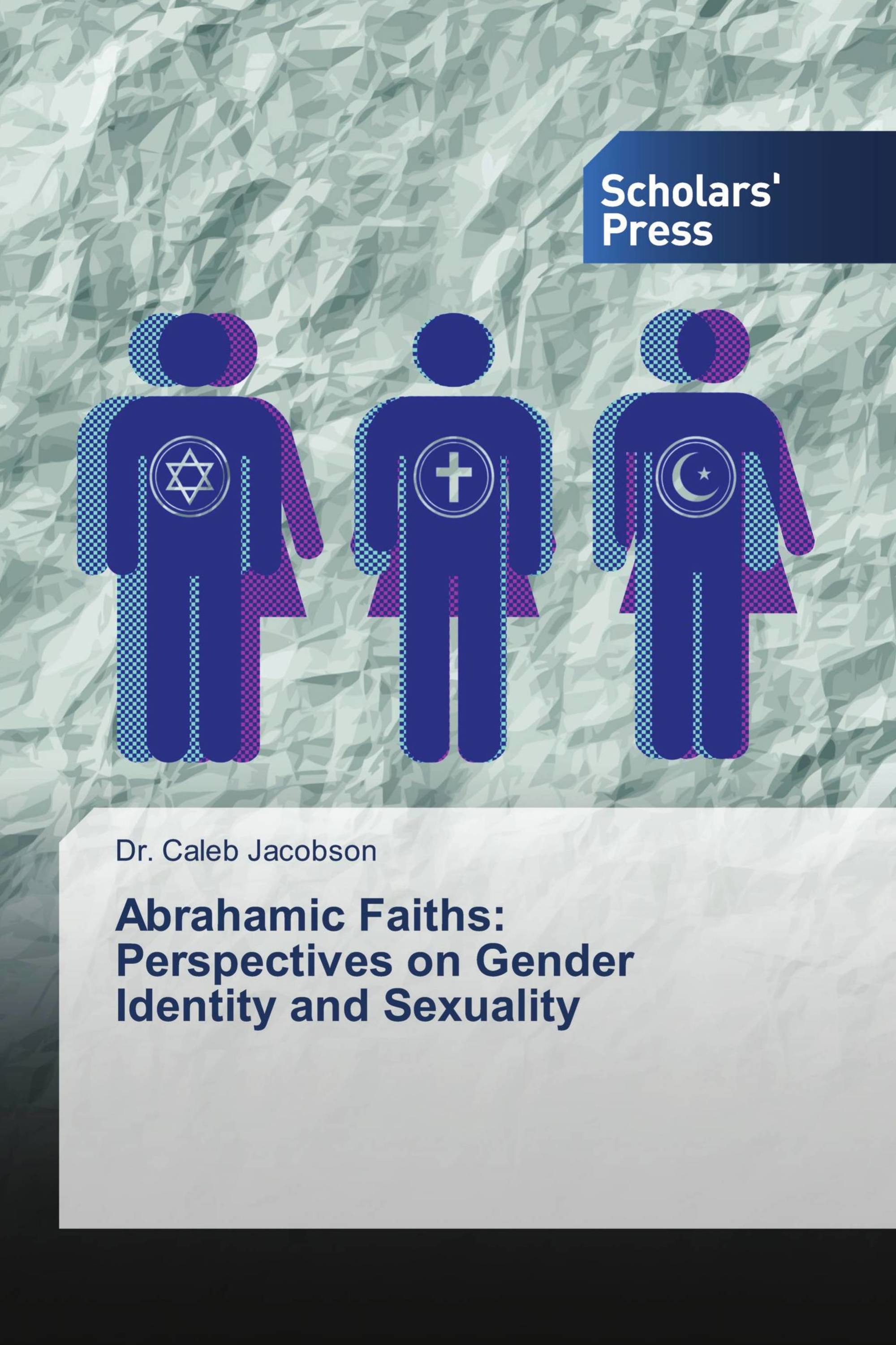 Abrahamic Faiths: Perspectives on Gender Identity and Sexuality