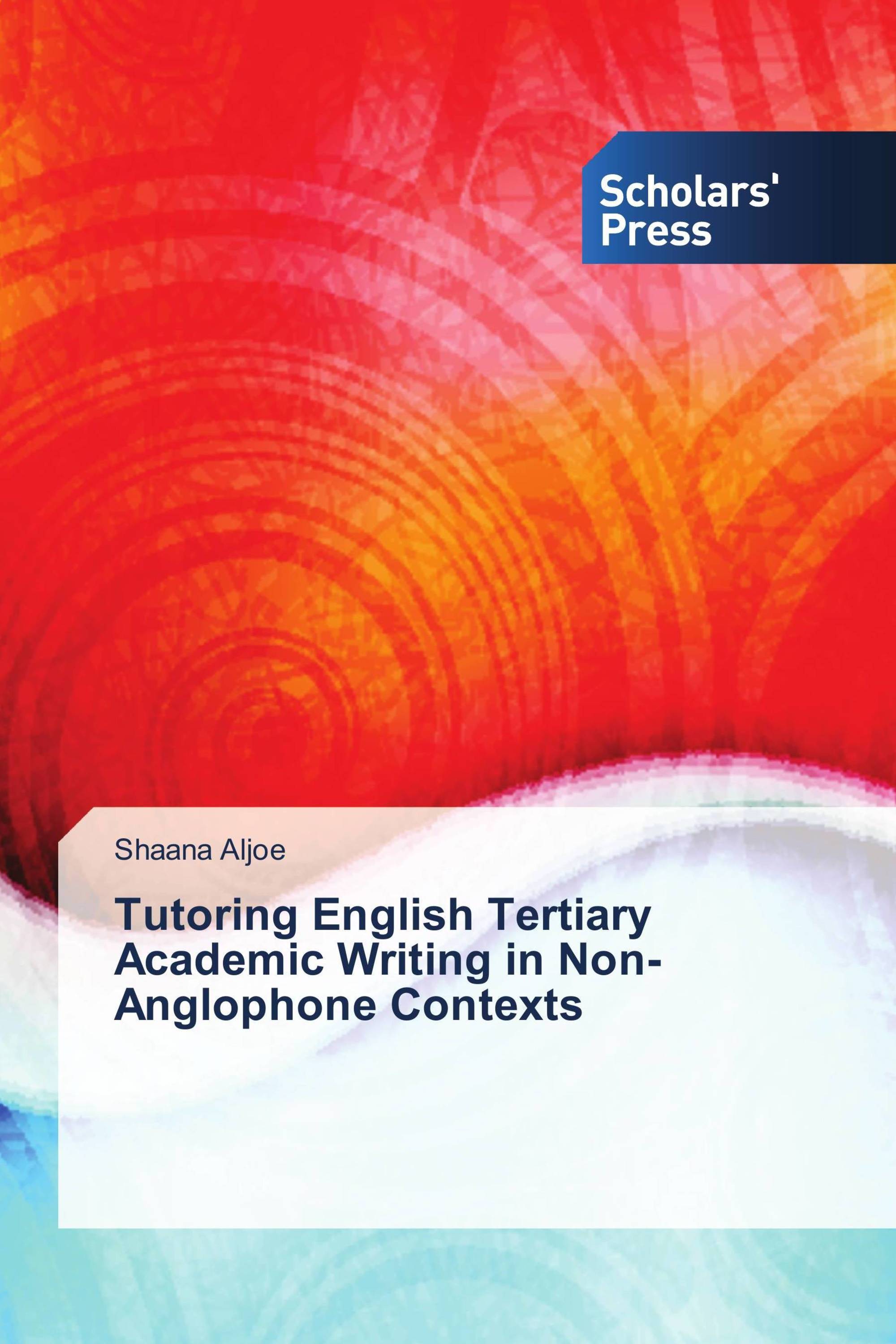 Tutoring English Tertiary Academic Writing in Non-Anglophone Contexts