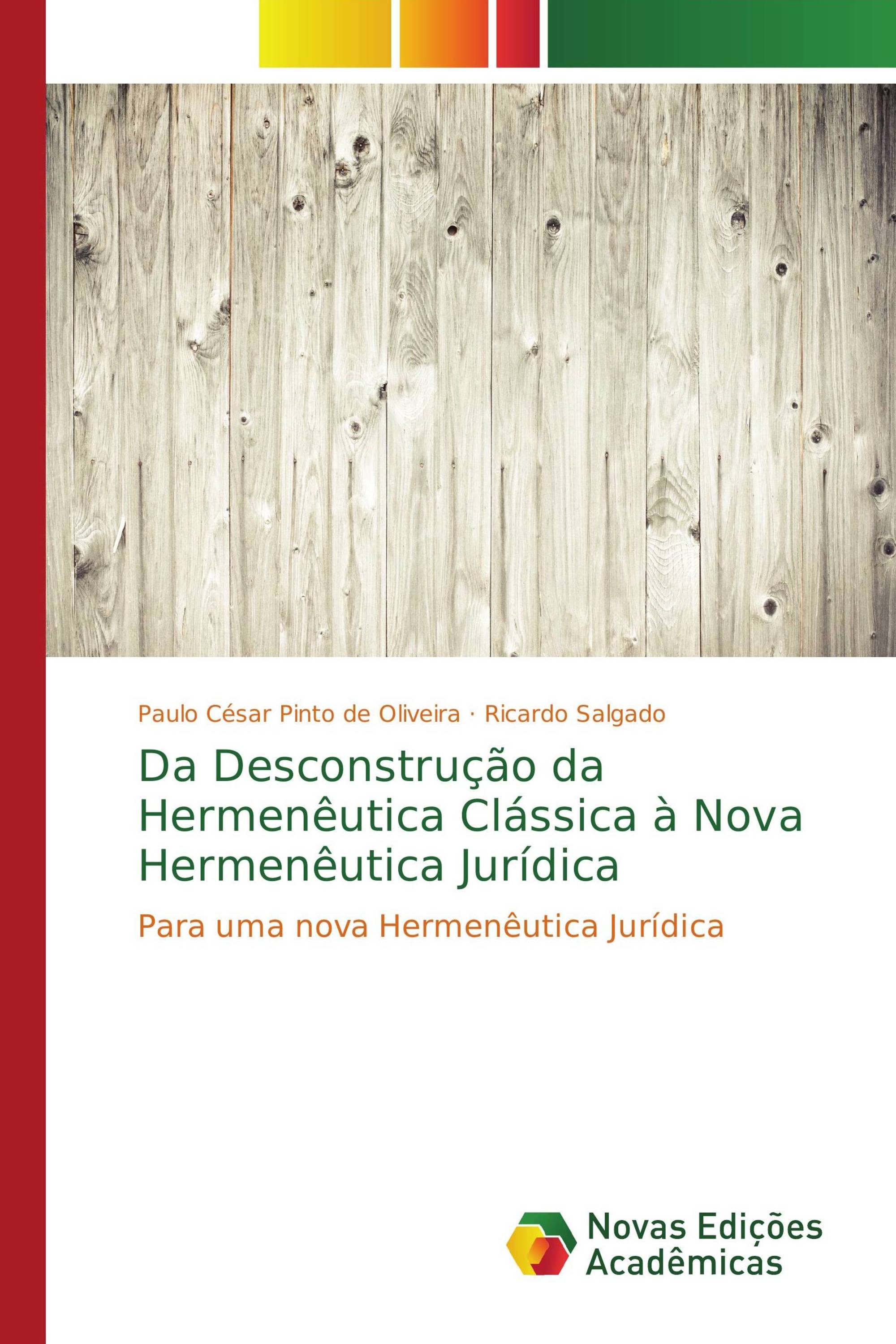 Da Desconstrução da Hermenêutica Clássica à Nova Hermenêutica Jurídica