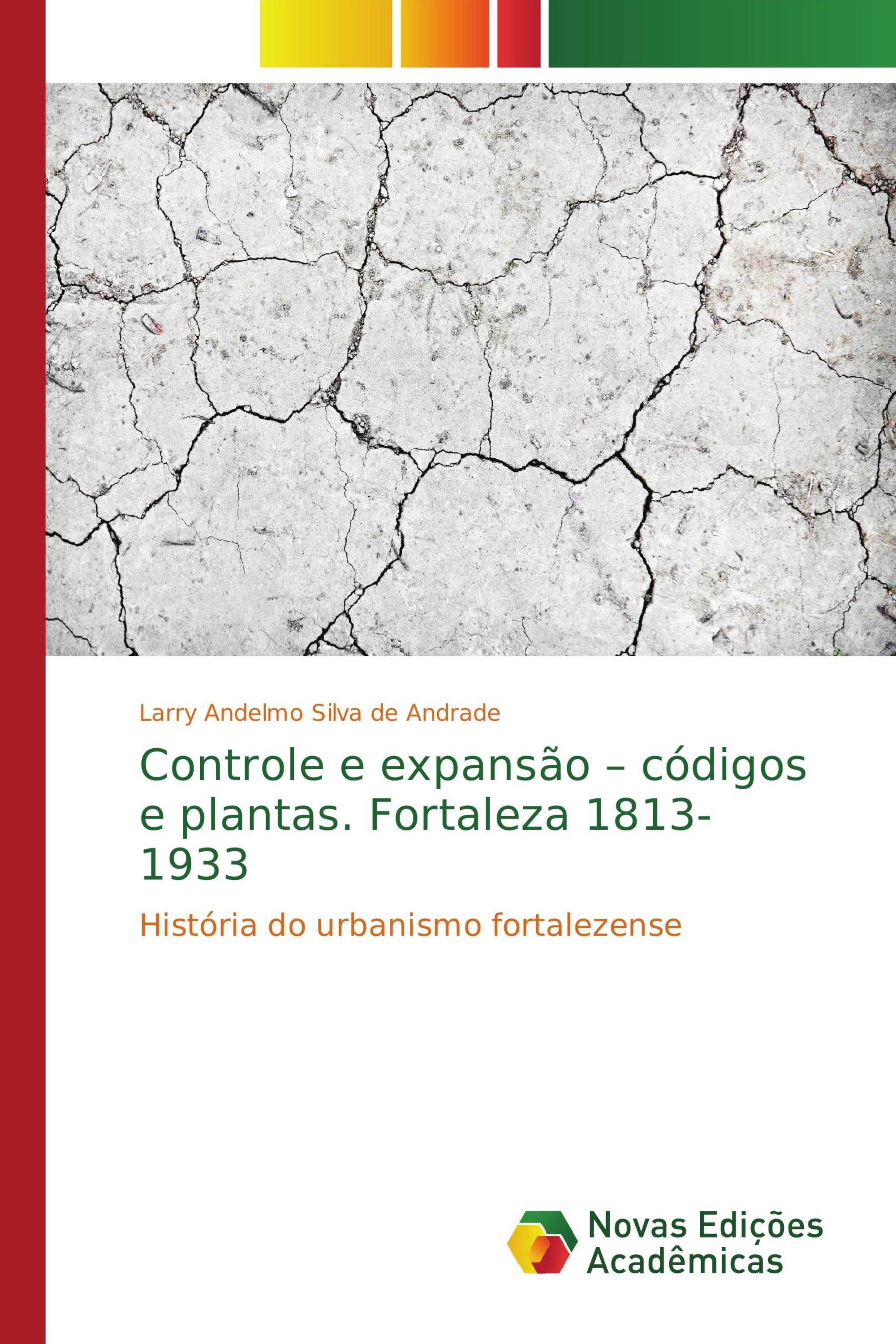 Controle e expansão – códigos e plantas. Fortaleza 1813-1933