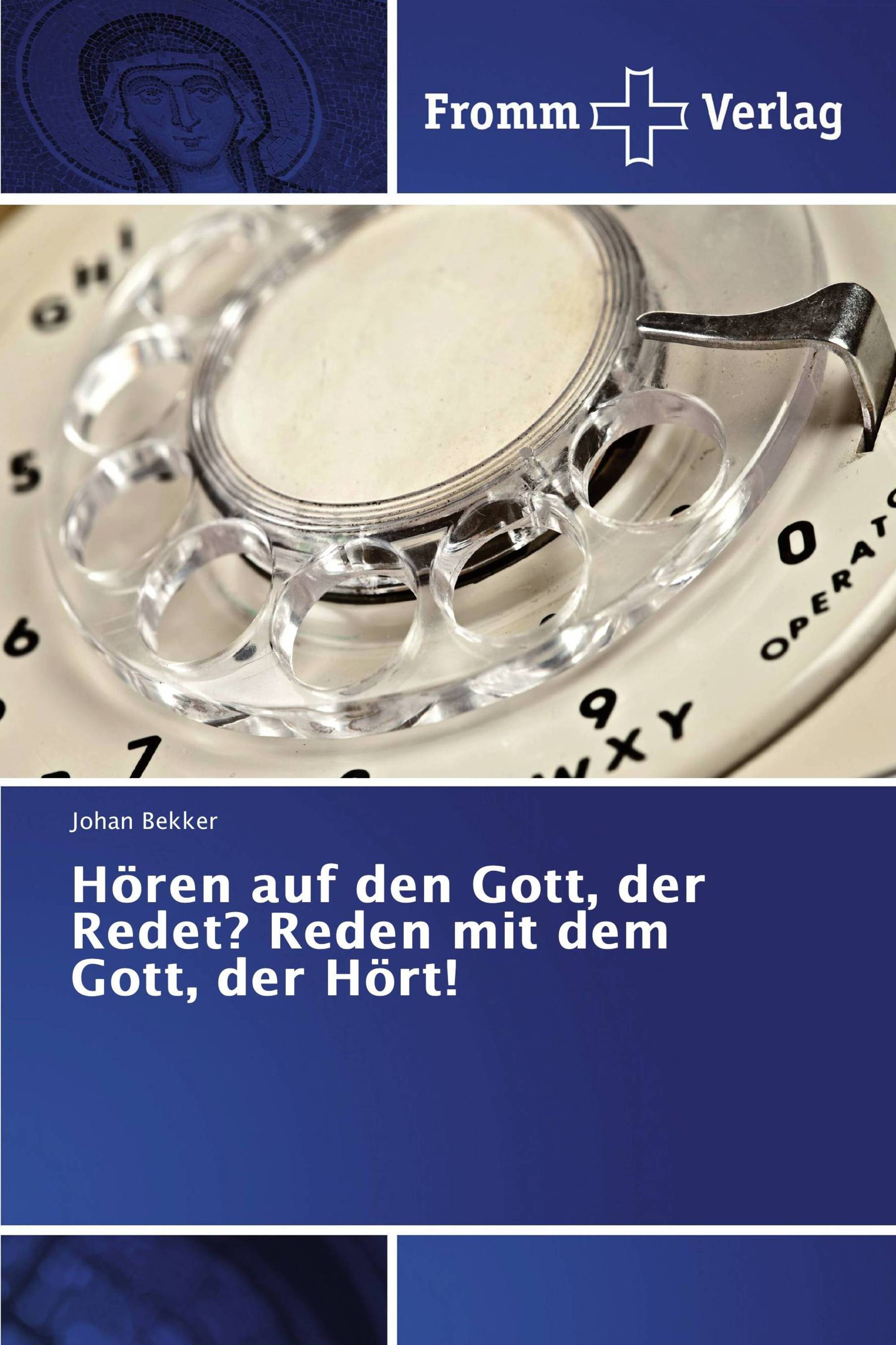 Hören auf den Gott, der Redet? Reden mit dem Gott, der Hört!