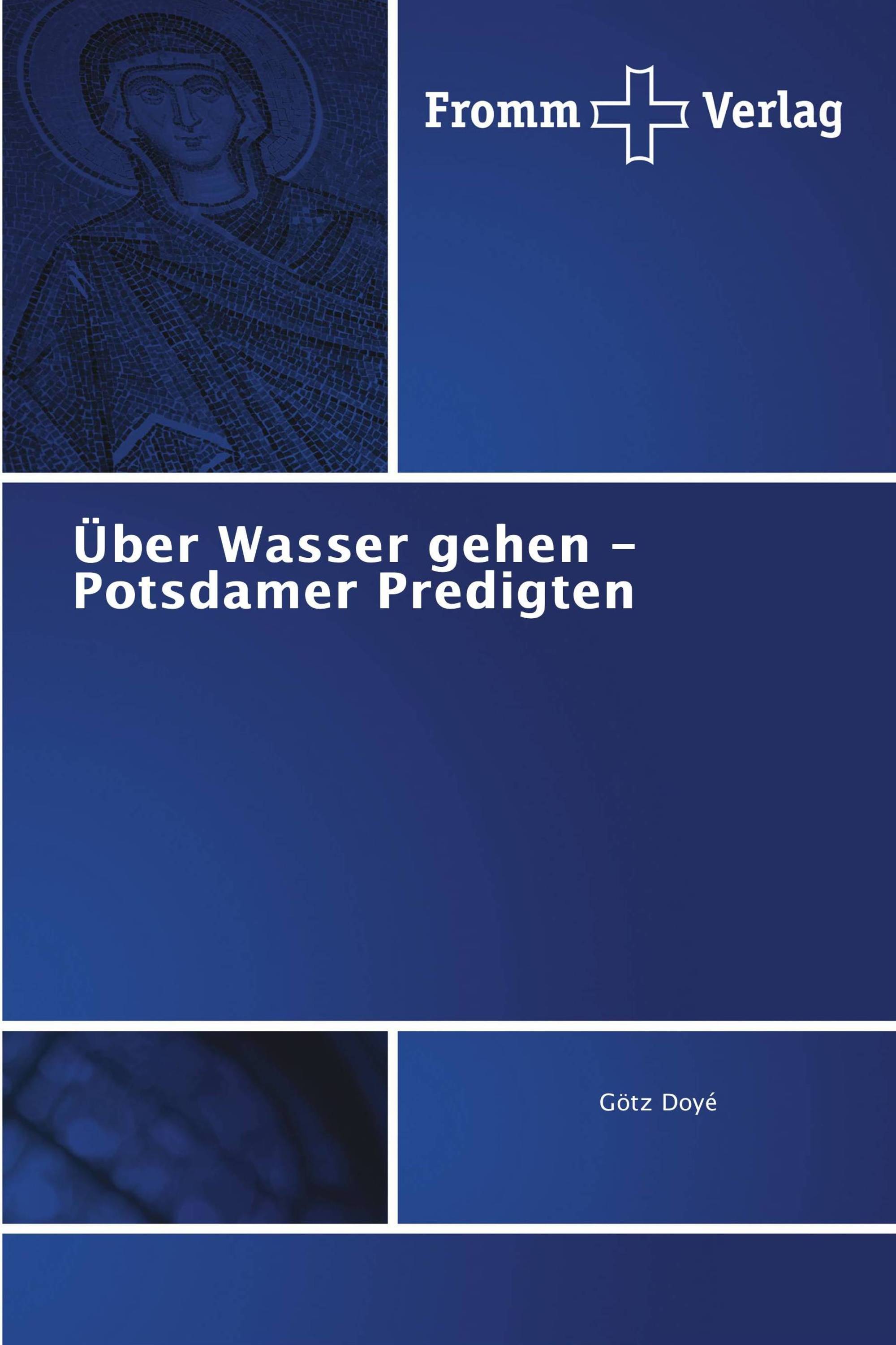 Über Wasser gehen - Potsdamer Predigten