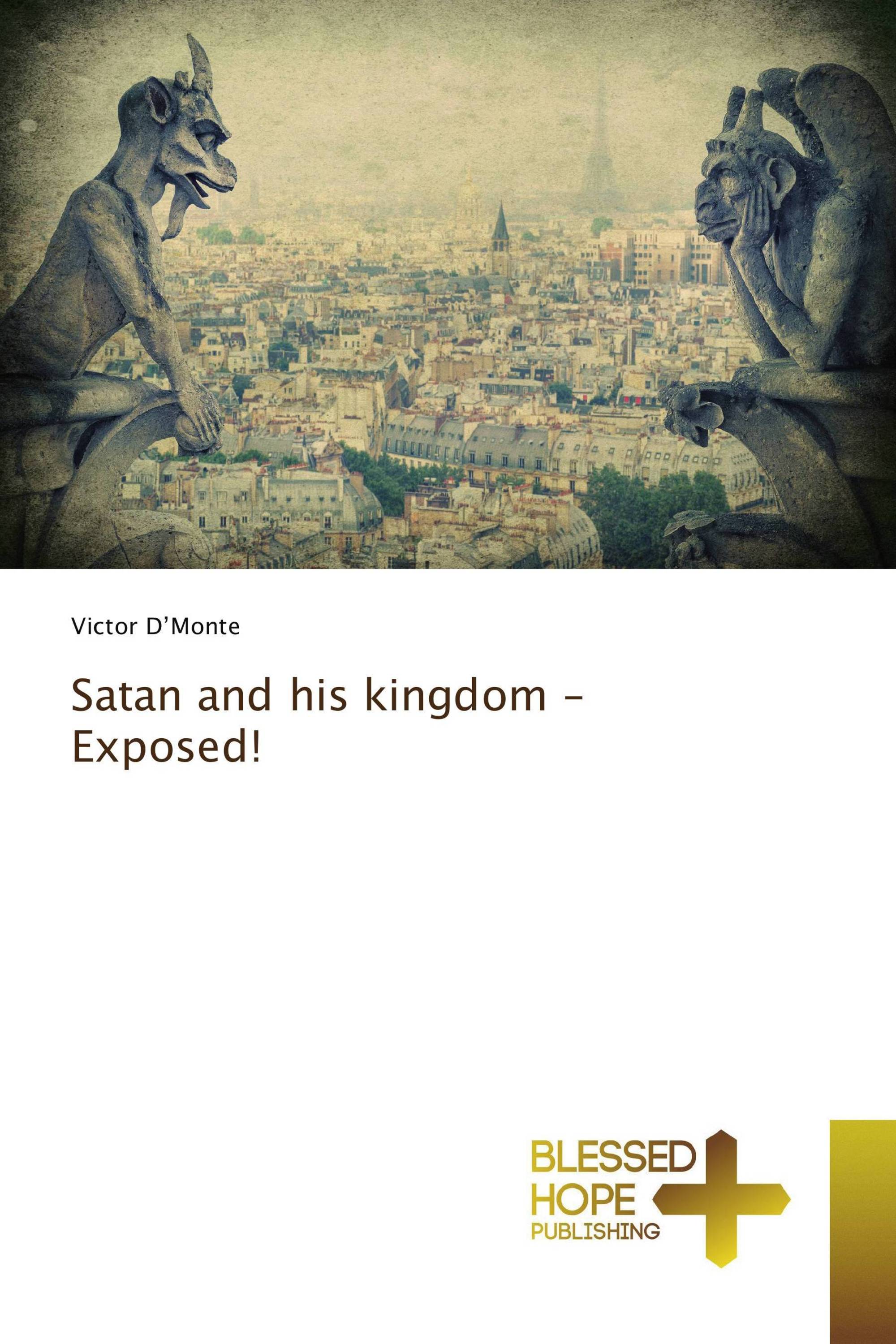 Satan And His Kingdom Exposed 978 6 2 477 8