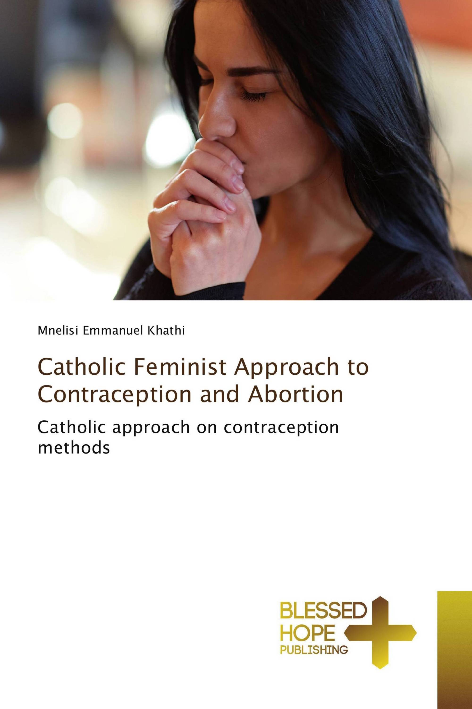 Catholic Feminist Approach to Contraception and Abortion