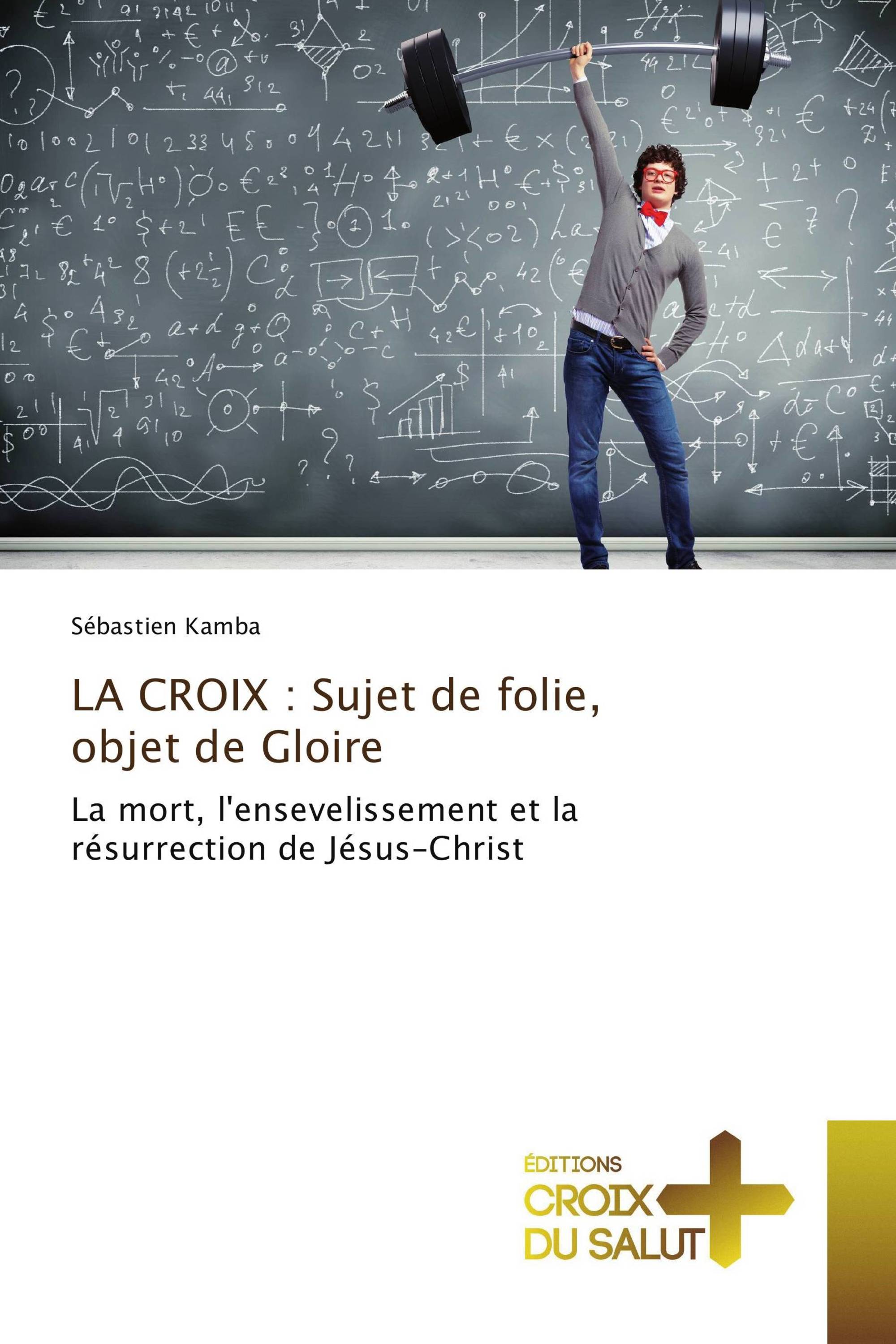 LA CROIX : Sujet de folie, objet de Gloire