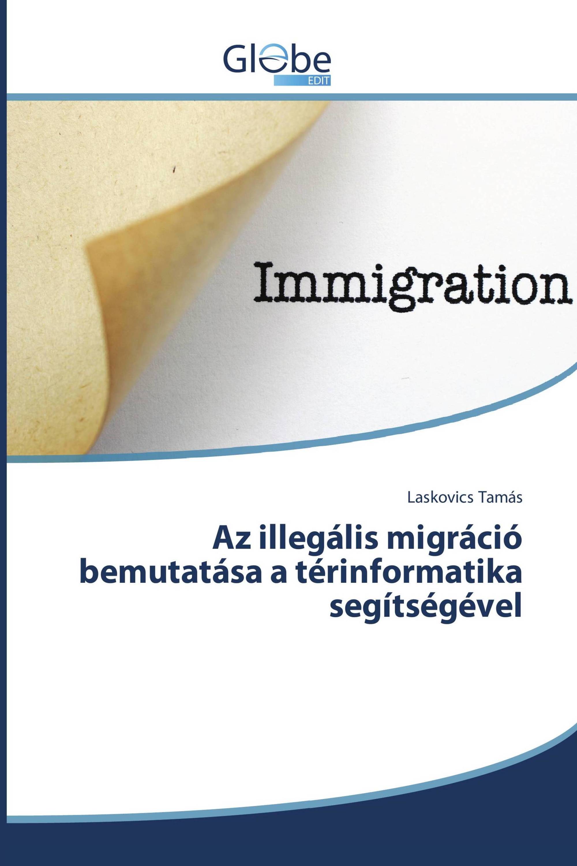 Az illegális migráció bemutatása a térinformatika segítségével