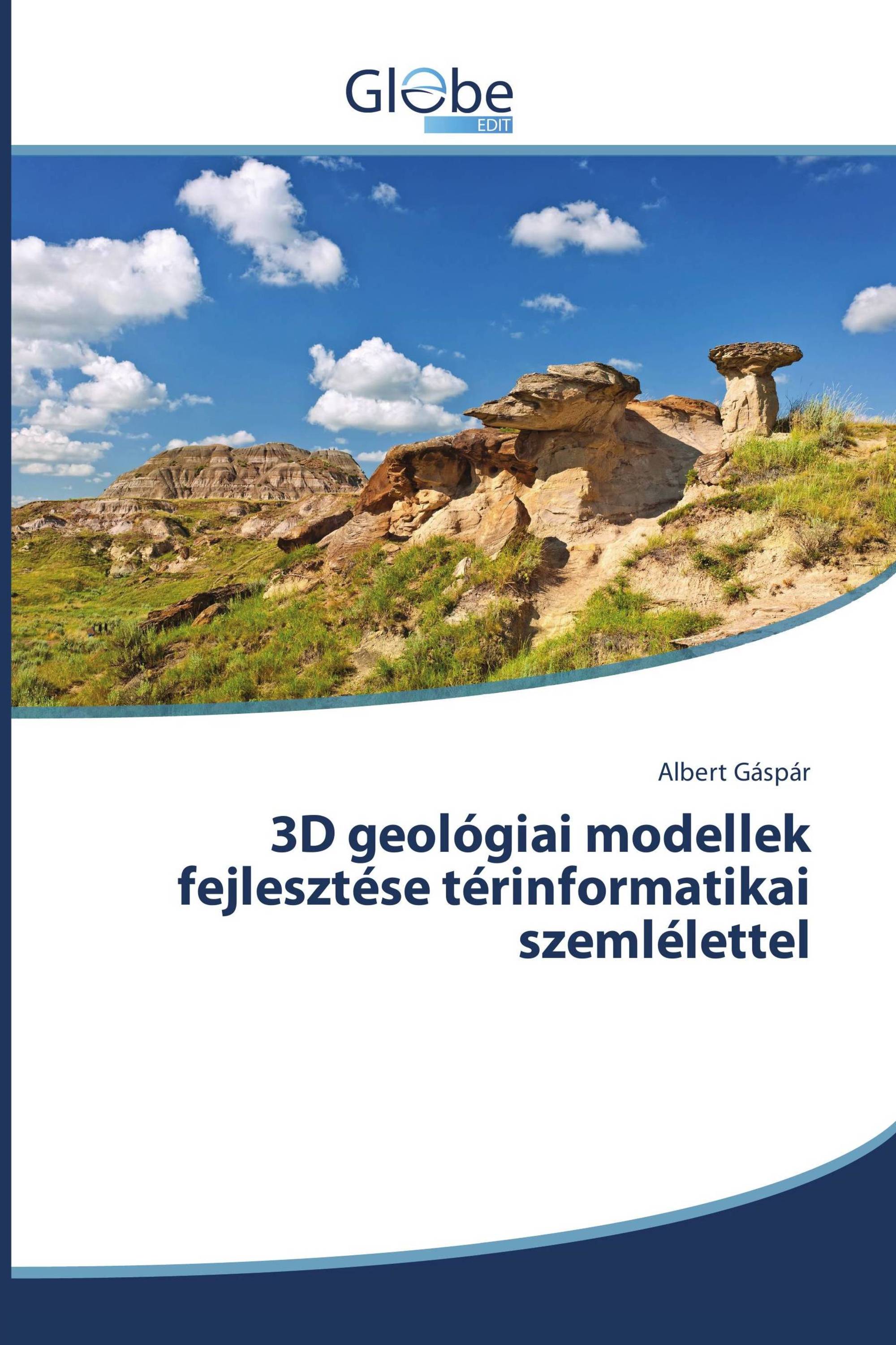 3D geológiai modellek fejlesztése térinformatikai szemlélettel