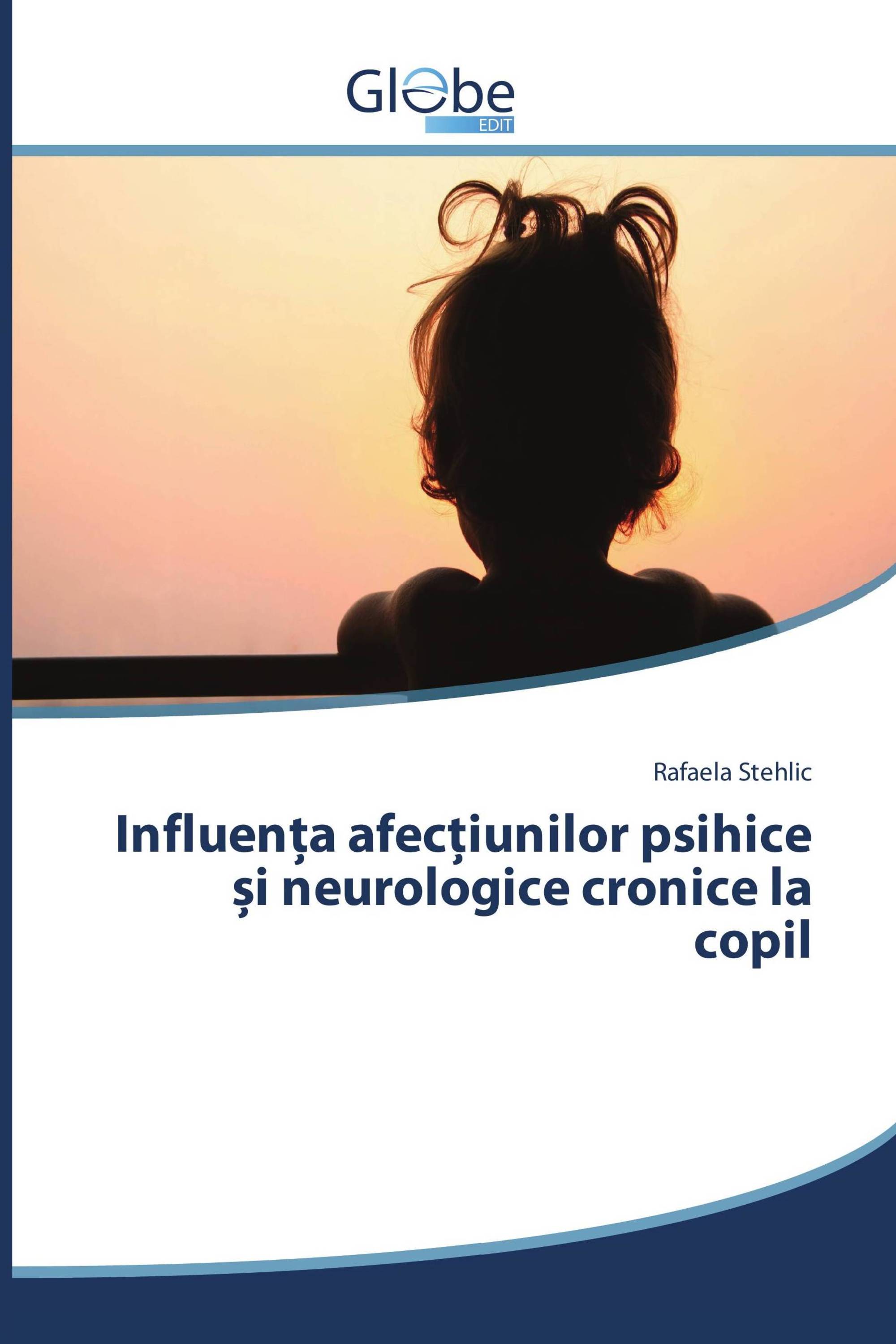 Influența afecțiunilor psihice și neurologice cronice la copil