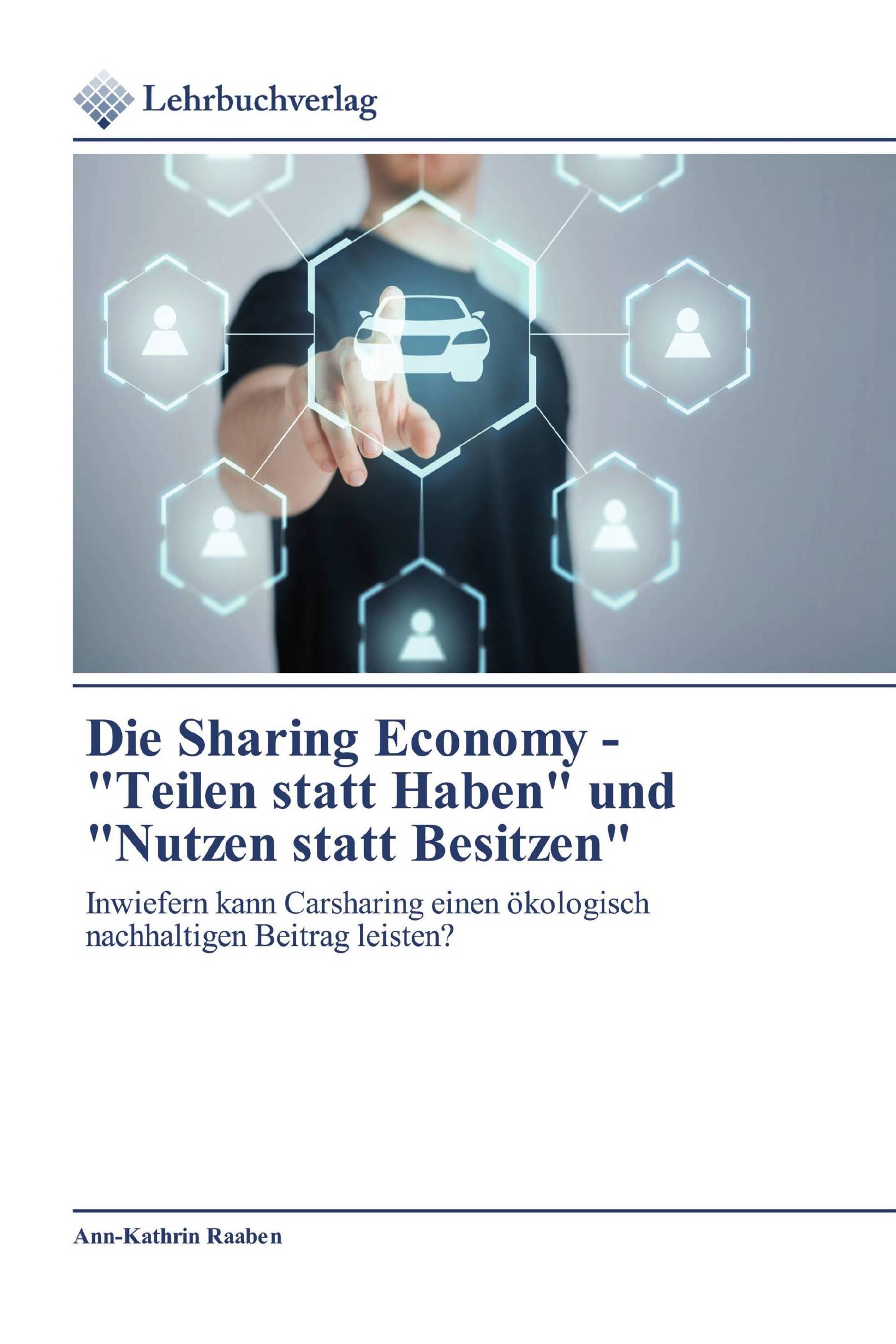 Die Sharing Economy - "Teilen statt Haben" und "Nutzen statt Besitzen"