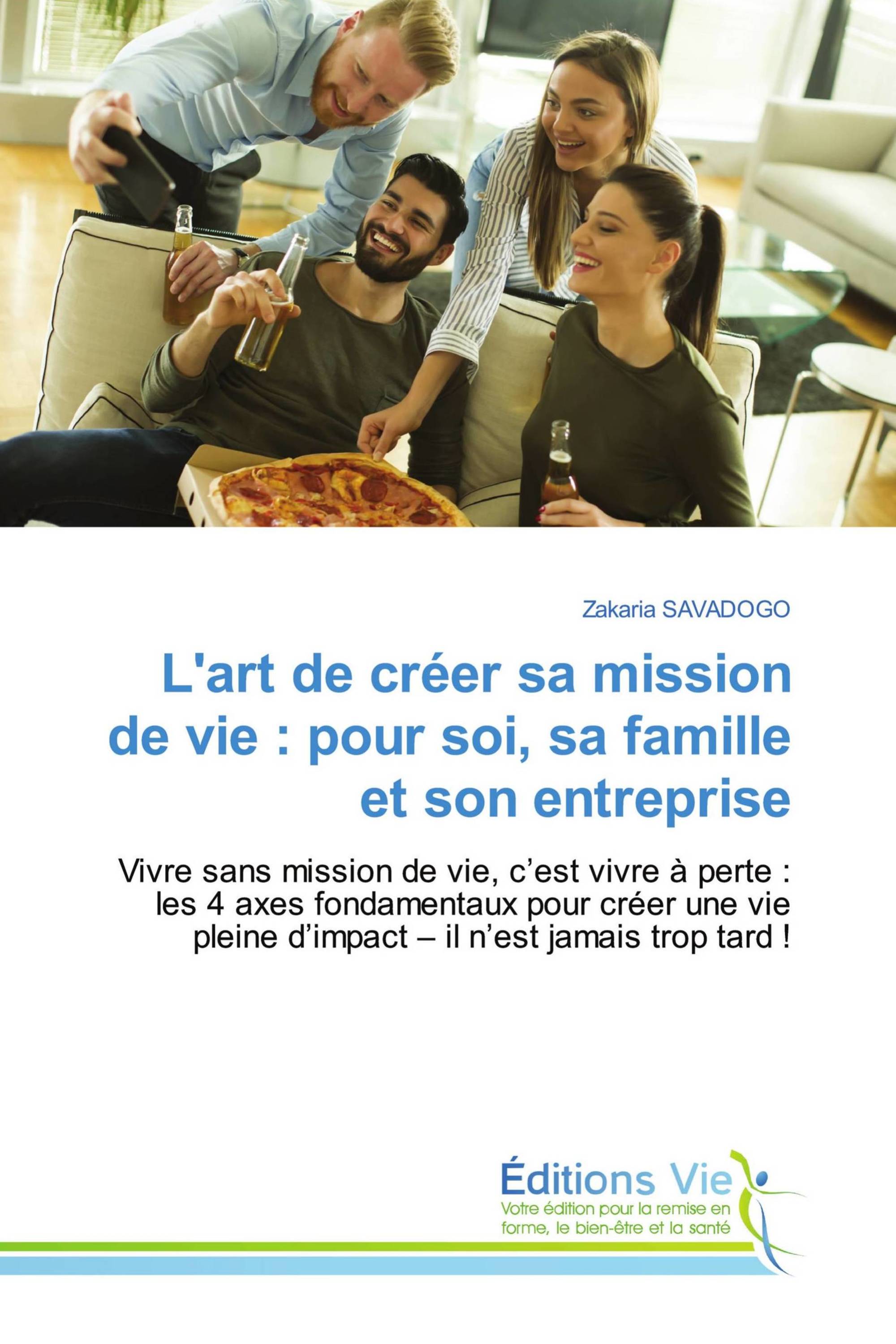 L'art de créer sa mission de vie : pour soi, sa famille et son entreprise