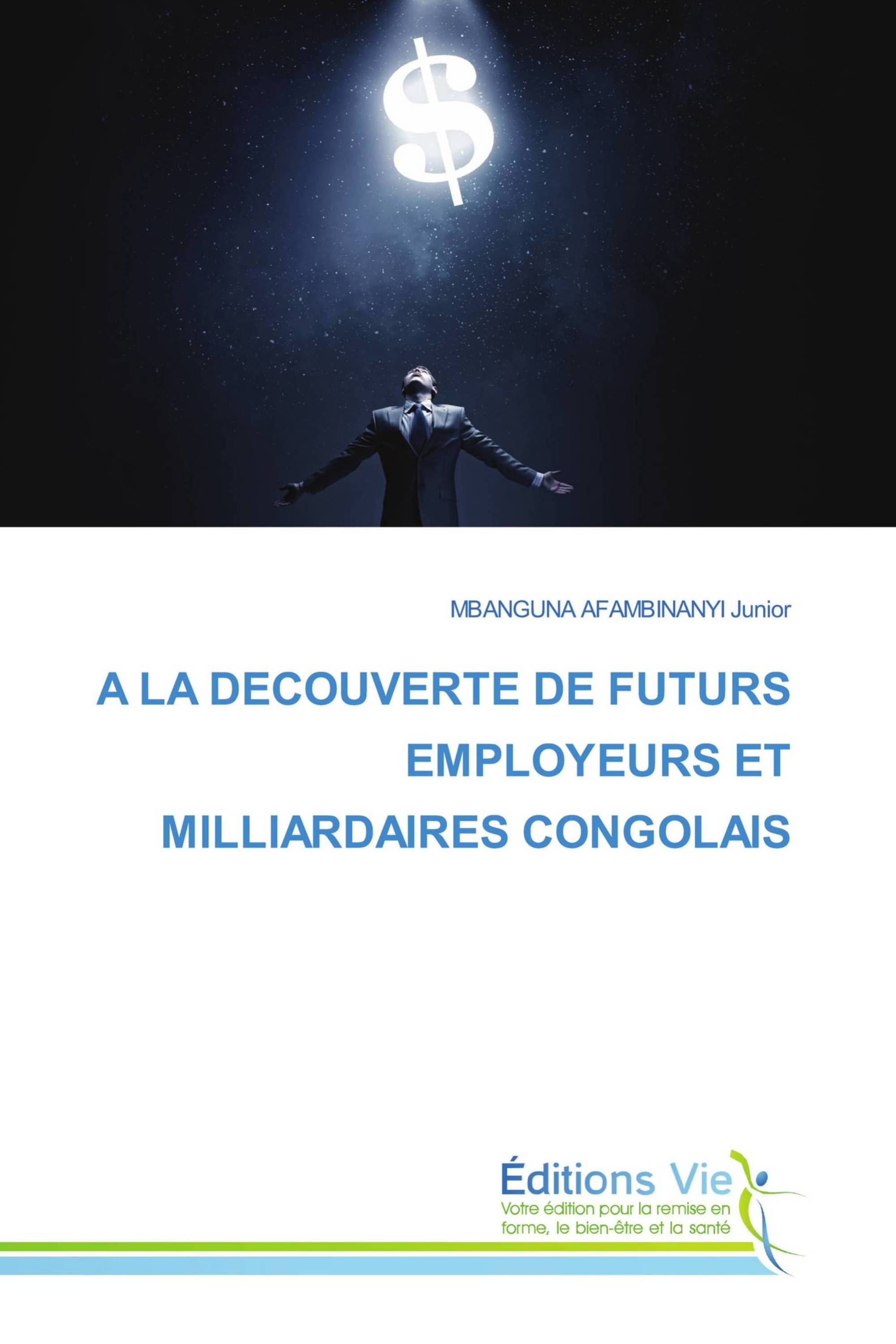 A LA DECOUVERTE DE FUTURS EMPLOYEURS ET MILLIARDAIRES CONGOLAIS